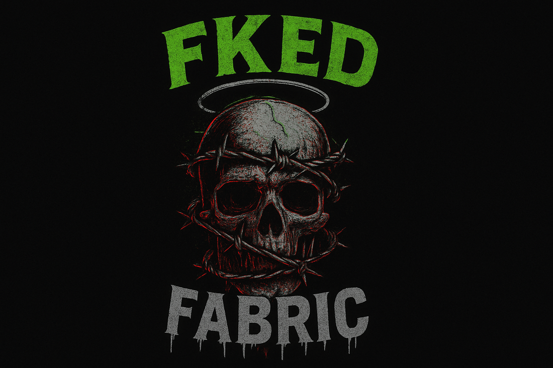Welcome to Fked Fabrics: Where Bold Meets Unapologetic