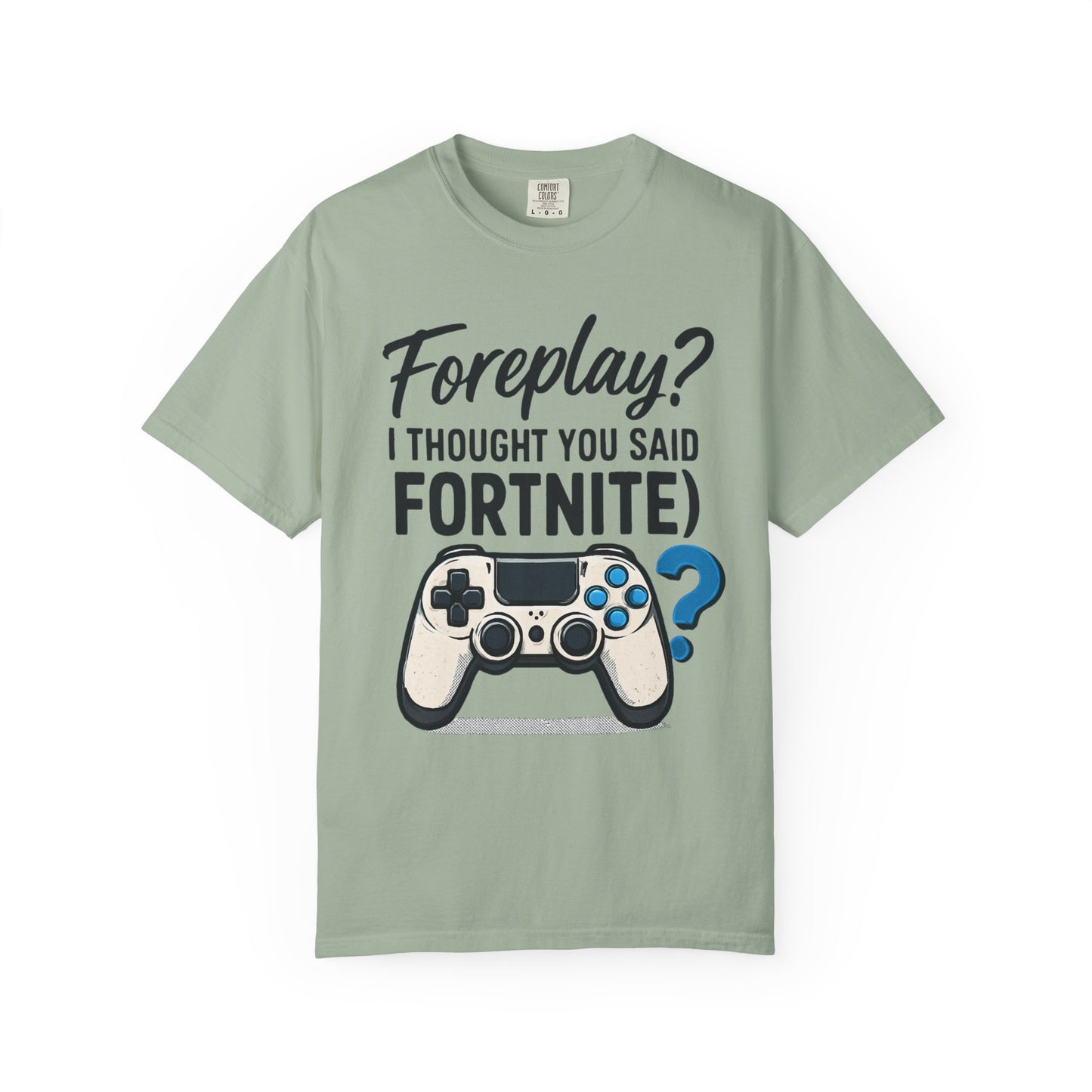 Fortnite Controller Tee — “Foreplay? I Thought You Said Fortnite” Funny Gamer T-Shirt