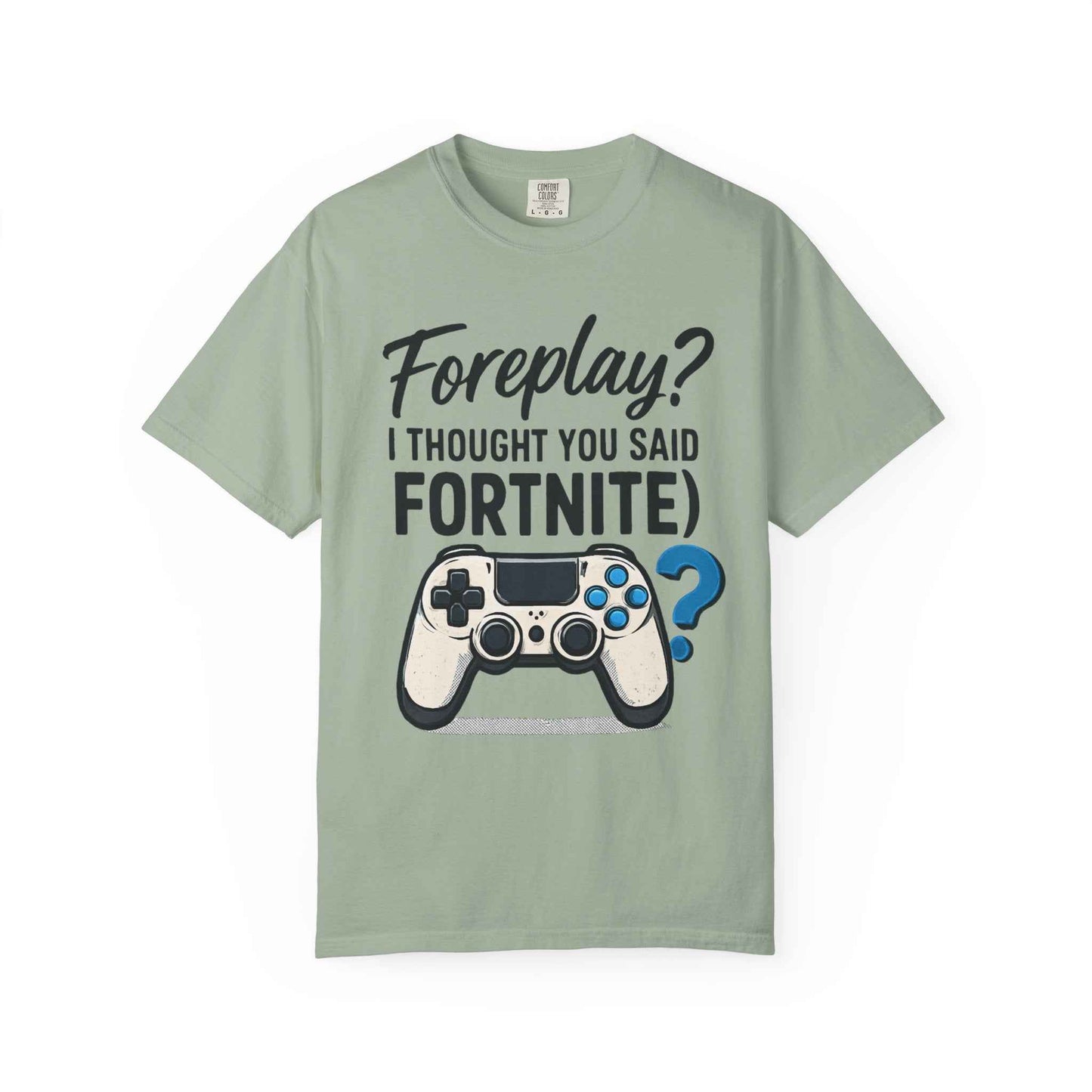 Fortnite Controller Tee — “Foreplay? I Thought You Said Fortnite” Funny Gamer T-Shirt