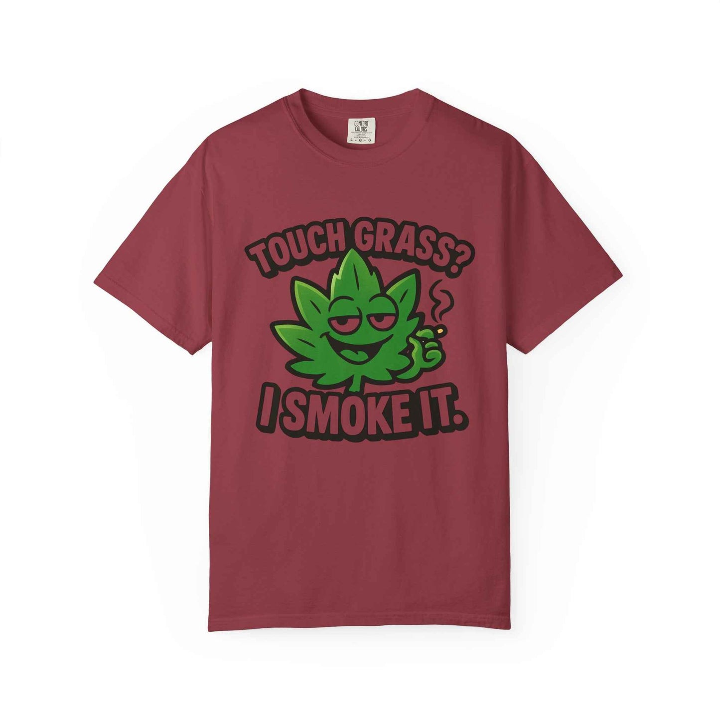 Touch Grass? I Smoke It. T-Shirt