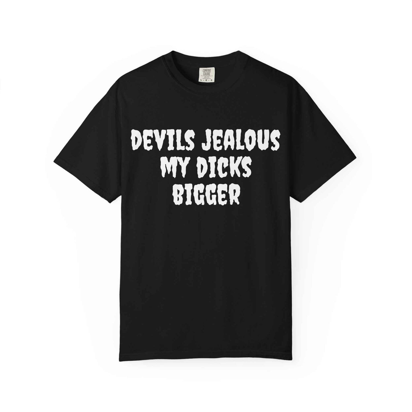 Graphic T-Shirt — 'Devils Jealous My Dicks Bigger' Novelty Tee with Demon Restraining Order Back Print