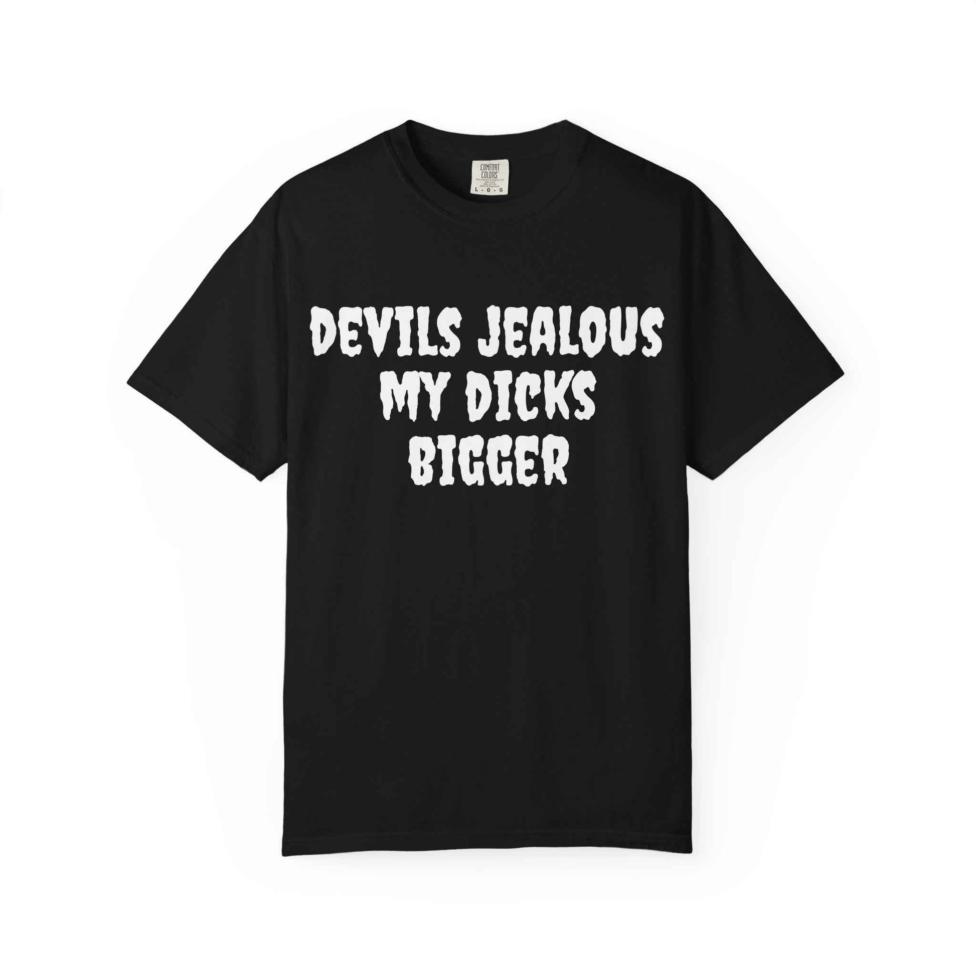 Graphic T-Shirt — 'Devils Jealous My Dicks Bigger' Novelty Tee with Demon Restraining Order Back Print