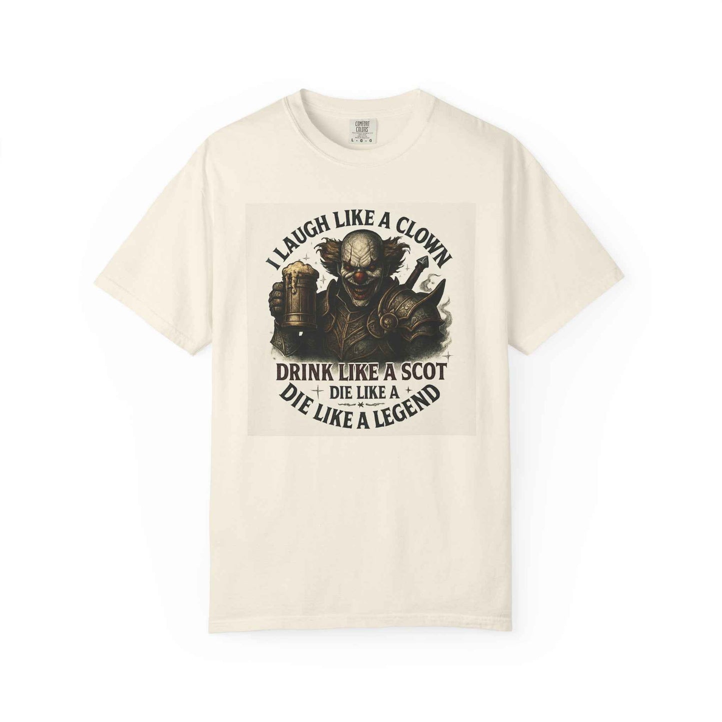 T-Shirt — "I Laugh Like a Clown, Drink Like a Scot, Die Like a Legend" Graphic Tee