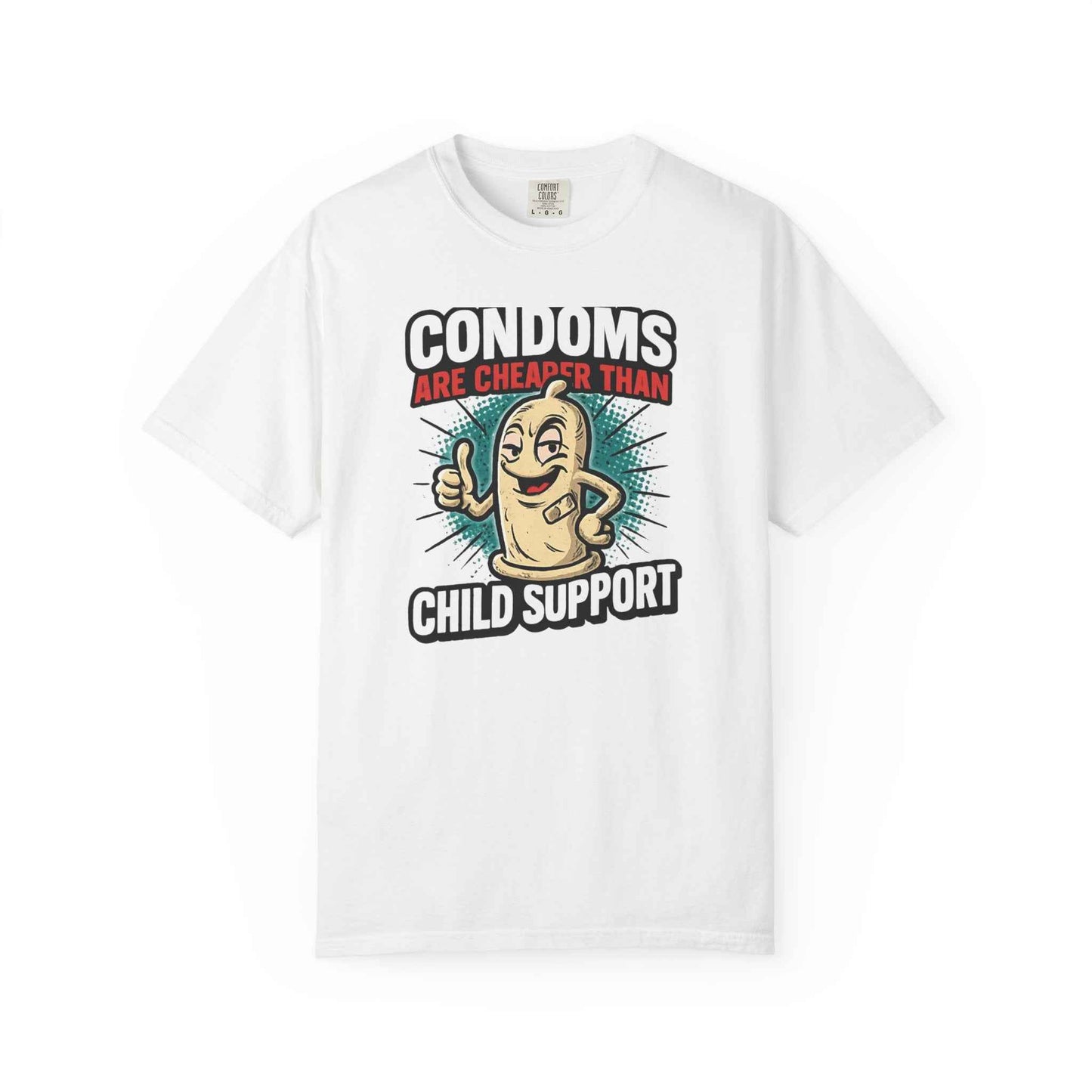 Condoms Are Cheaper Than Child Support T-Shirt