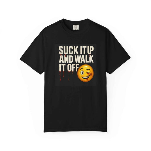 Suck It Up, Walk It Off T‑Shirt — Motivational Statement Tee