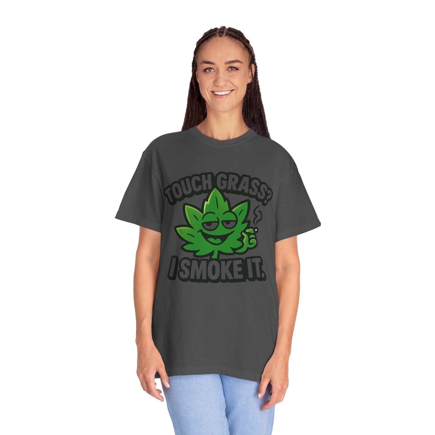 Touch Grass? I Smoke It. T-Shirt