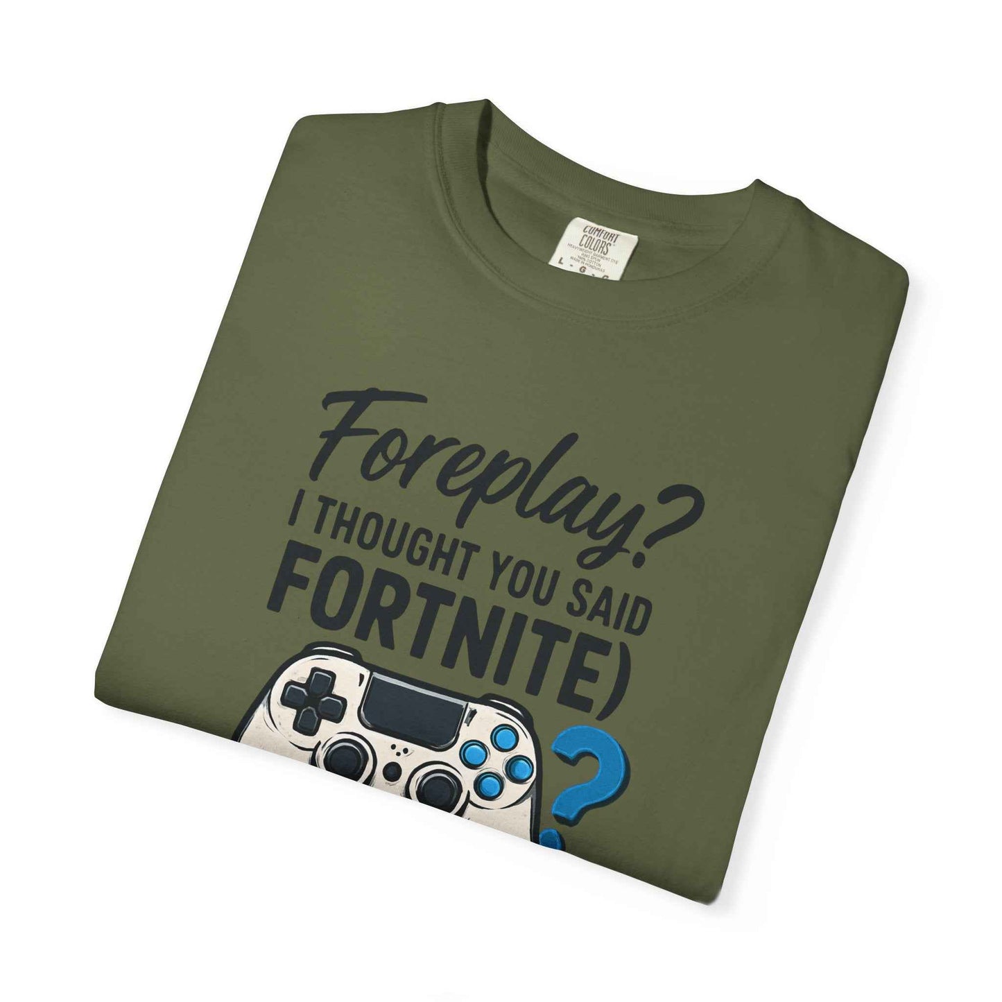 Fortnite Controller Tee — “Foreplay? I Thought You Said Fortnite” Funny Gamer T-Shirt