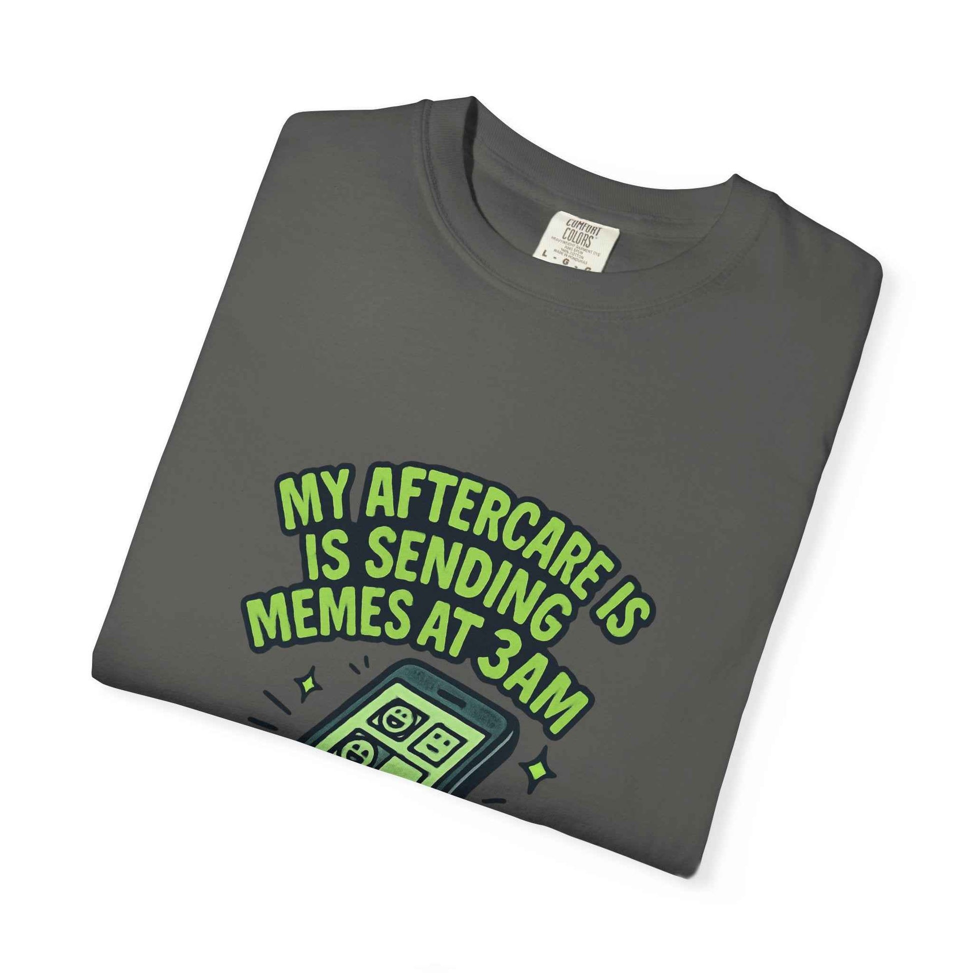 T-Shirt — "My Aftercare Is Sending Memes at 3AM" Graphic Tee