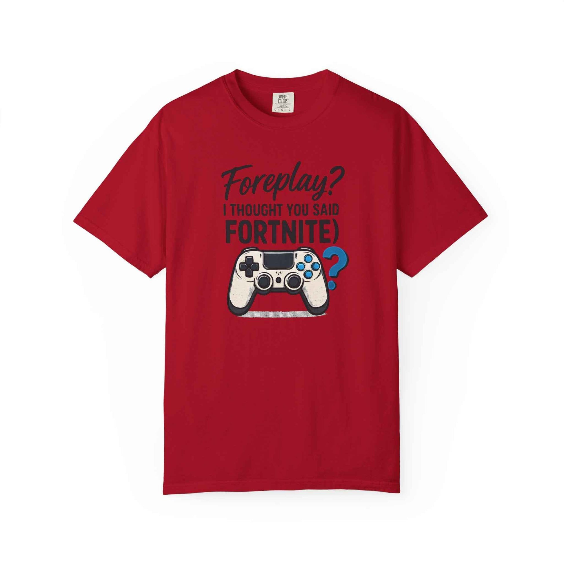 Fortnite Controller Tee — “Foreplay? I Thought You Said Fortnite” Funny Gamer T-Shirt