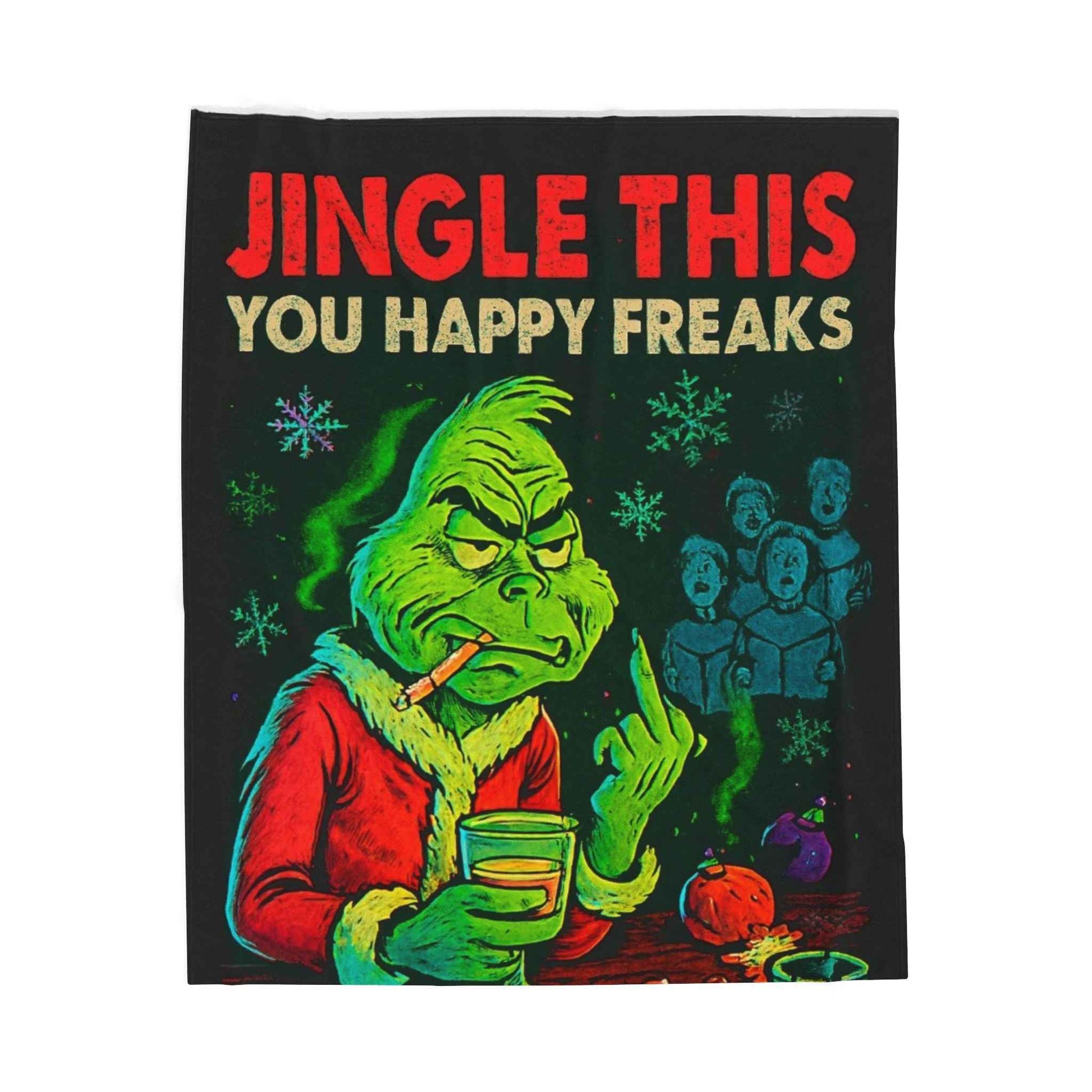 Grinch "Jingle This You Happy Freaks" Velveteen Plush Blanket - Funny Holiday Throw