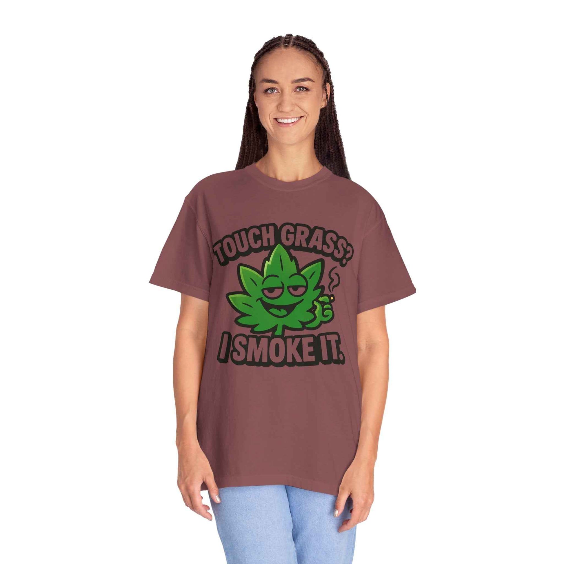 Touch Grass? I Smoke It. T-Shirt