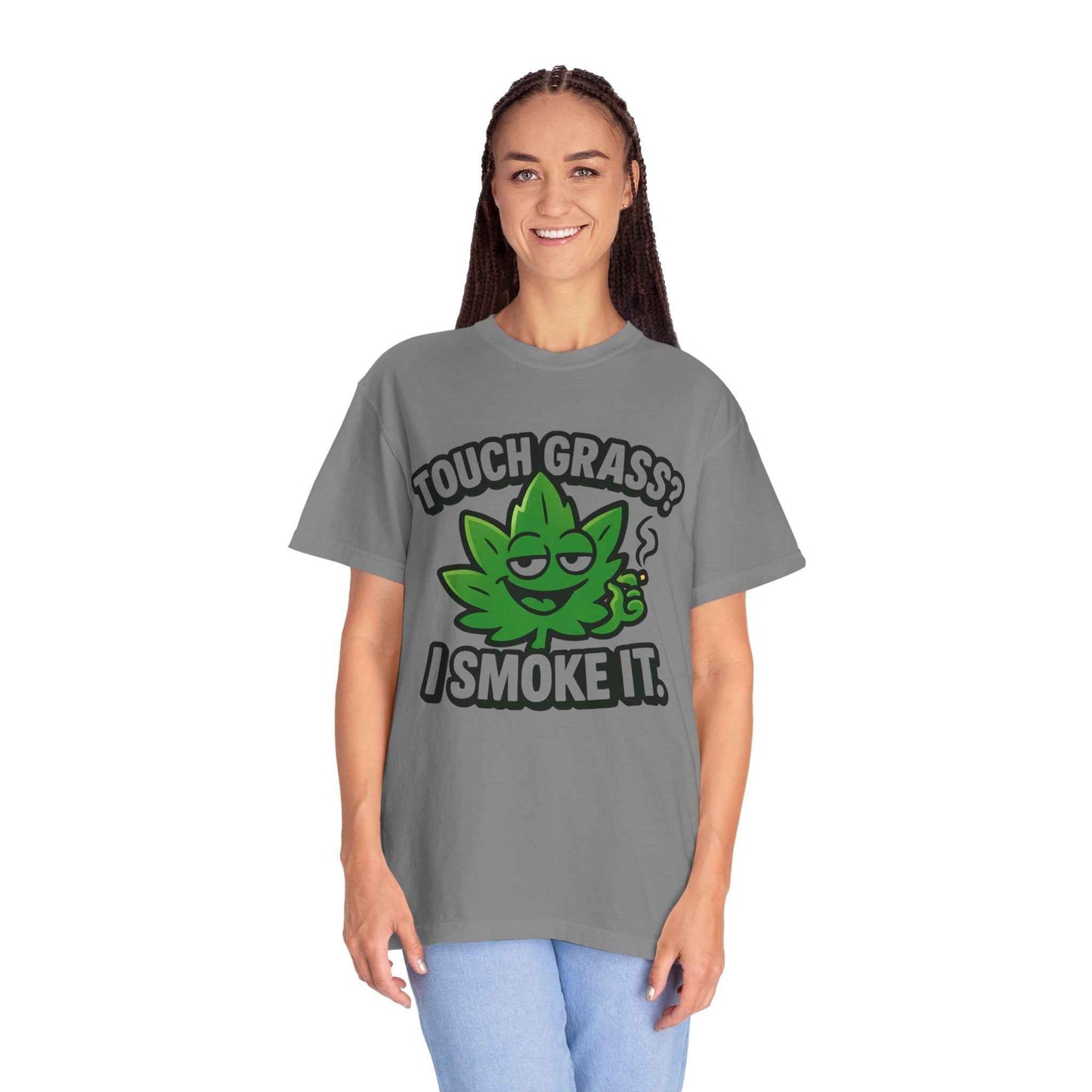 Touch Grass? I Smoke It. T-Shirt