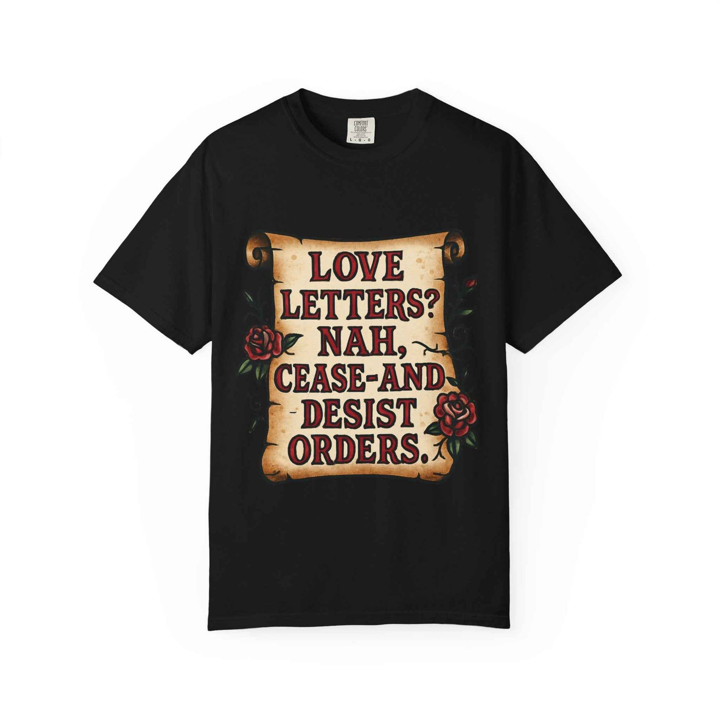 T‑Shirt — "Love Letters? Nah, Cease-and-Desist Orders." Vintage Scroll Graphic