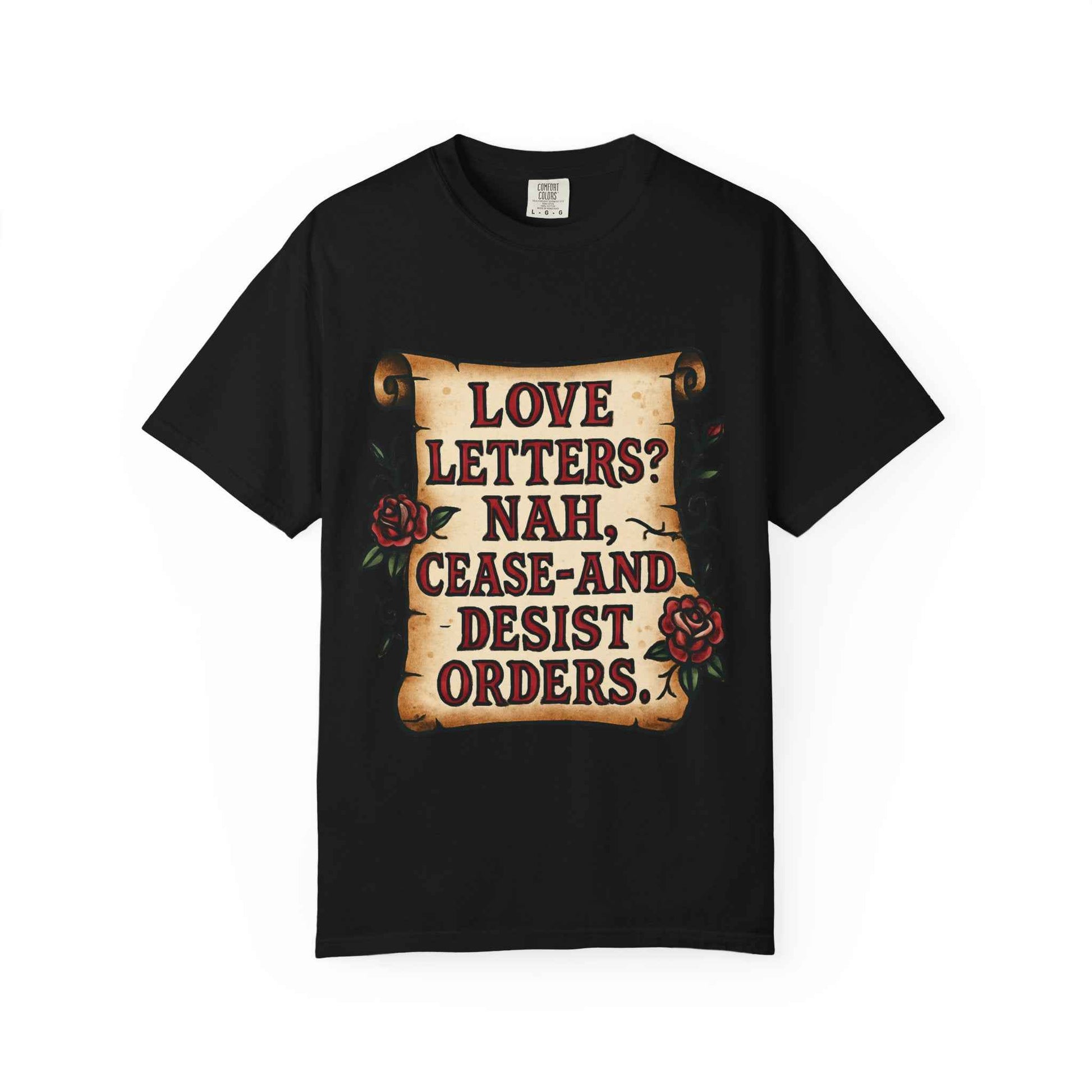 T‑Shirt — "Love Letters? Nah, Cease-and-Desist Orders." Vintage Scroll Graphic