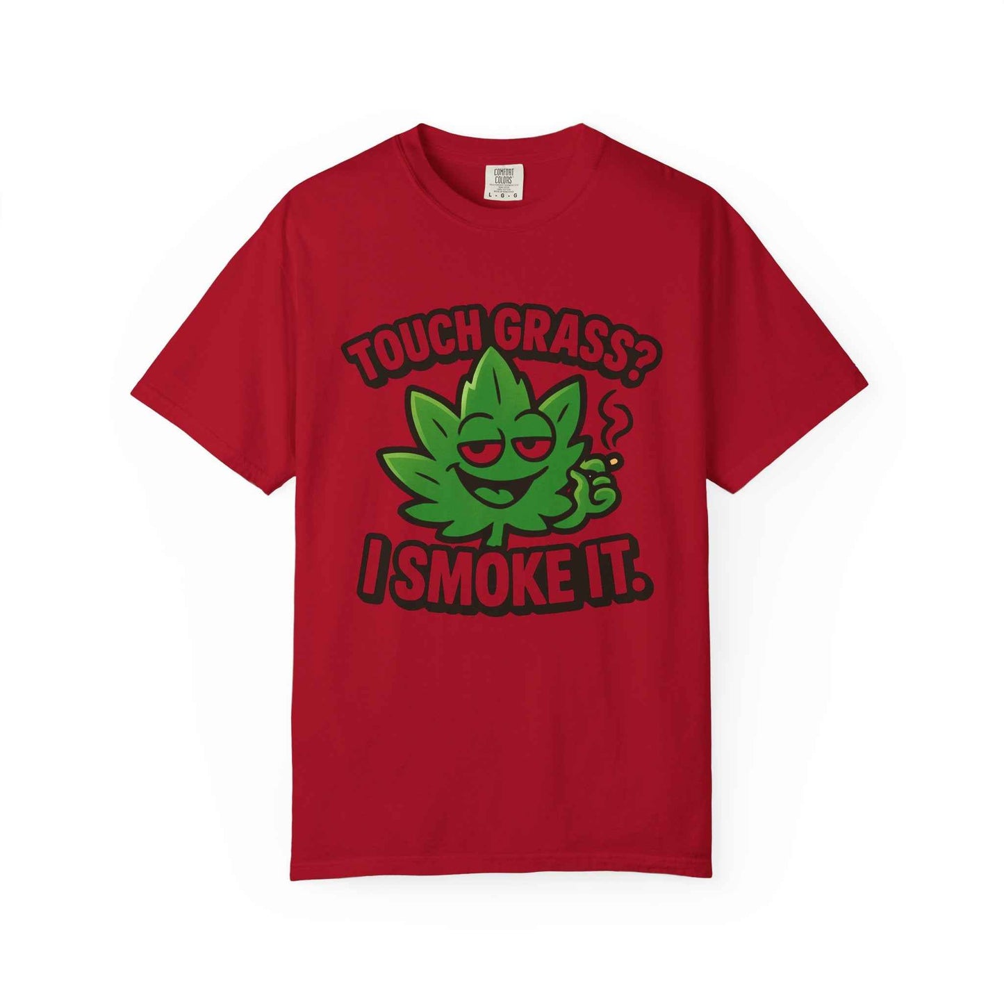 Touch Grass? I Smoke It. T-Shirt