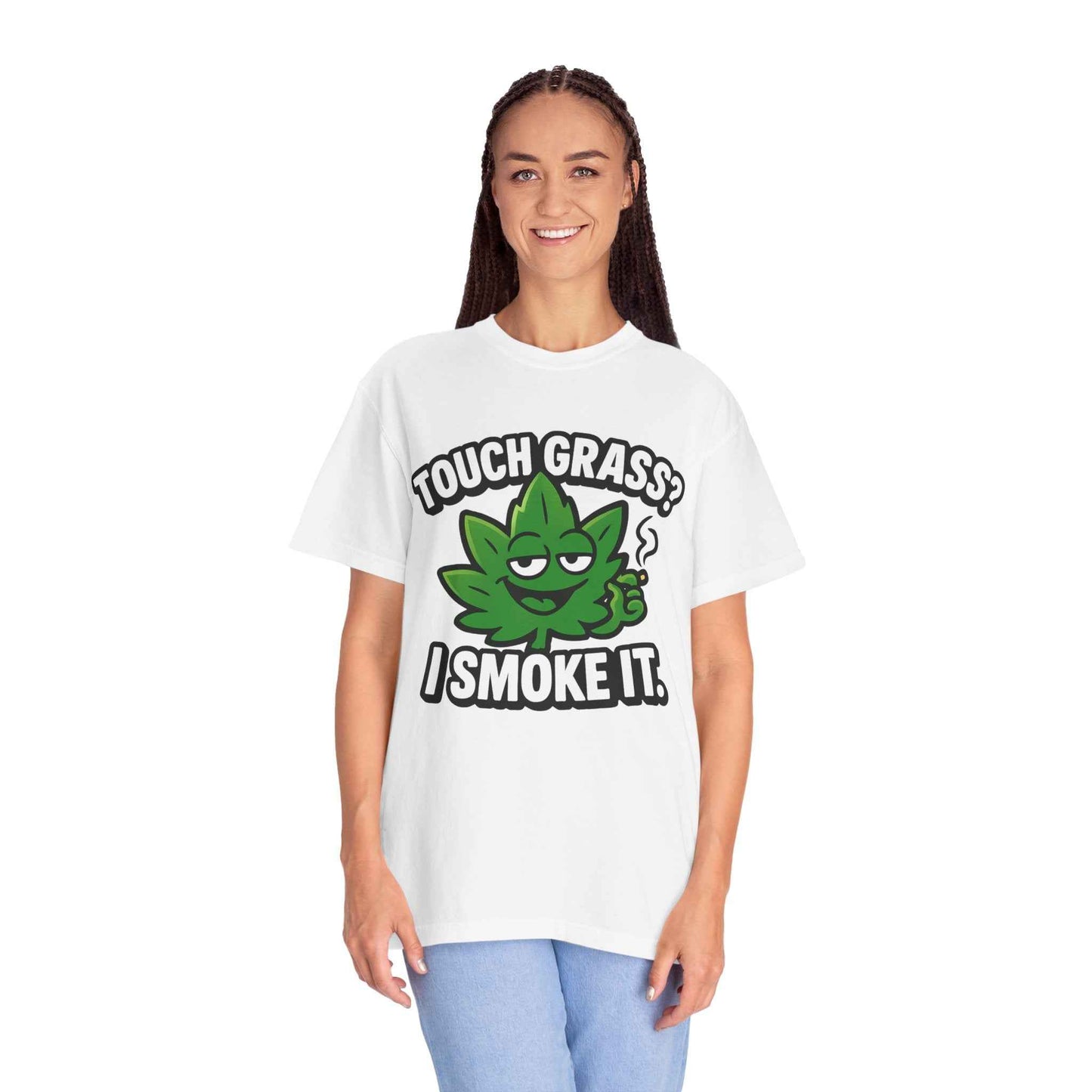 Touch Grass? I Smoke It. T-Shirt