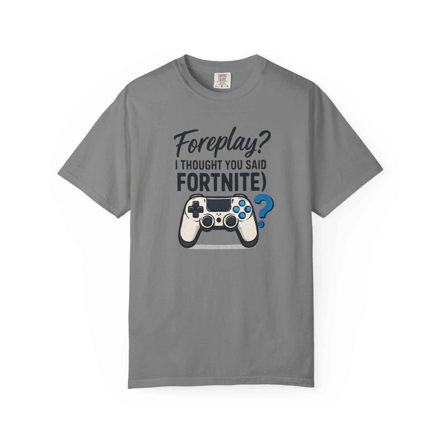 Fortnite Controller Tee — “Foreplay? I Thought You Said Fortnite” Funny Gamer T-Shirt