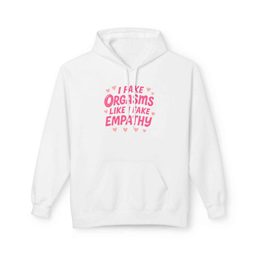 Hoodie — "I Fake Orgasms Like I Fake Empathy" Funny Pink Graphic Pullover