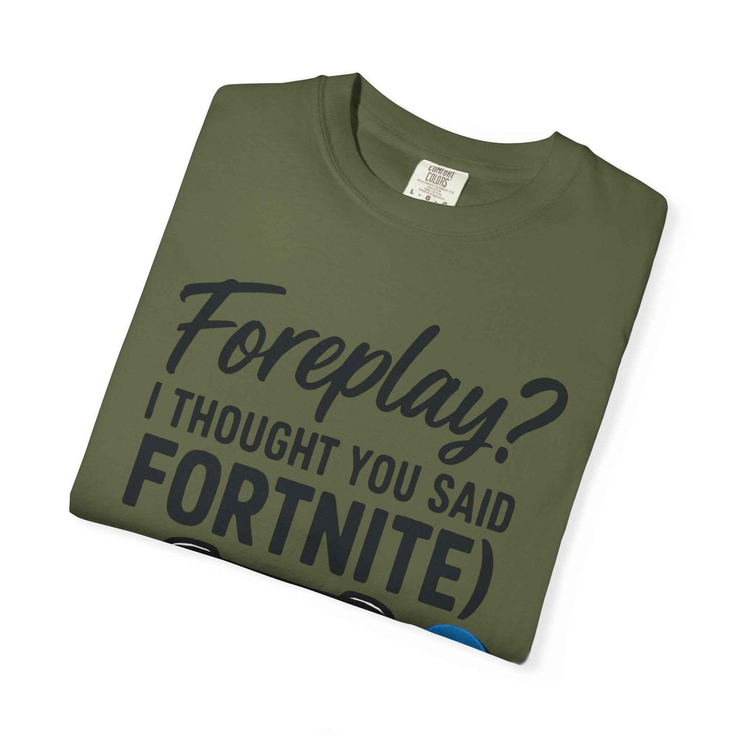 Fortnite Controller Tee — “Foreplay? I Thought You Said Fortnite” Funny Gamer T-Shirt