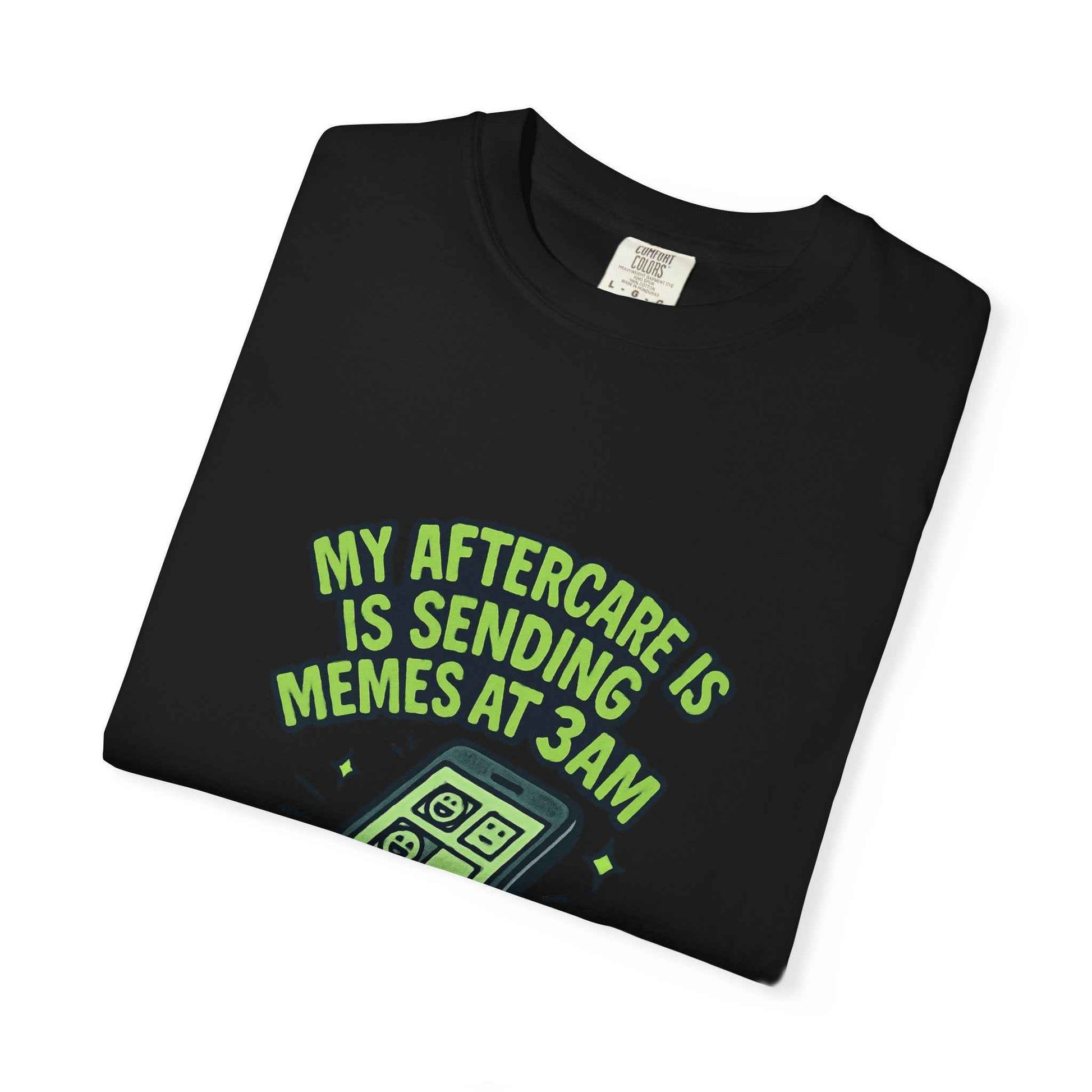 T-Shirt — "My Aftercare Is Sending Memes at 3AM" Graphic Tee
