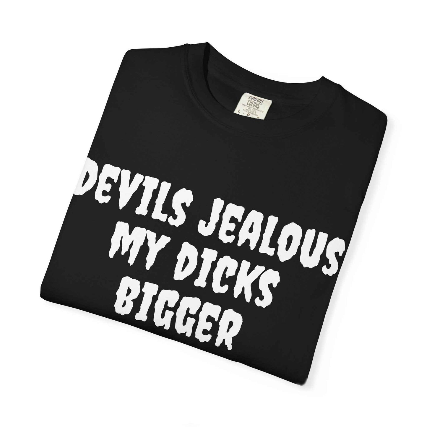 Graphic T-Shirt — 'Devils Jealous My Dicks Bigger' Novelty Tee with Demon Restraining Order Back Print