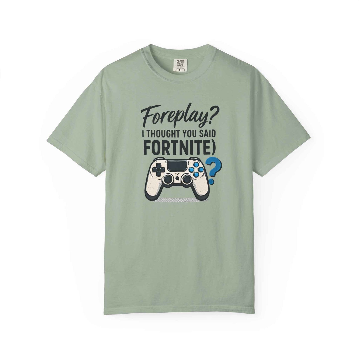 Fortnite Controller Tee — “Foreplay? I Thought You Said Fortnite” Funny Gamer T-Shirt
