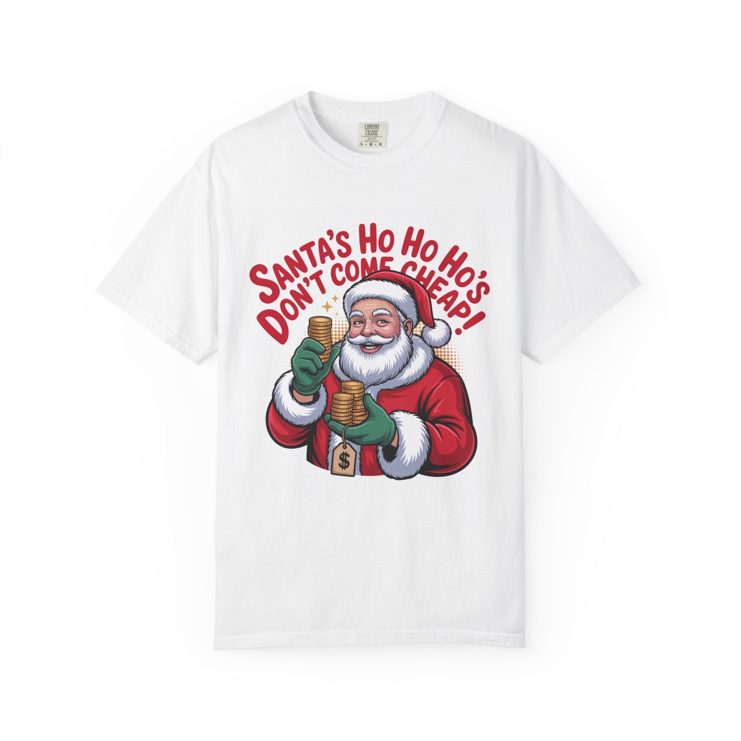 Santa’s Ho Ho Ho’s Don’t Come Cheap T-Shirt