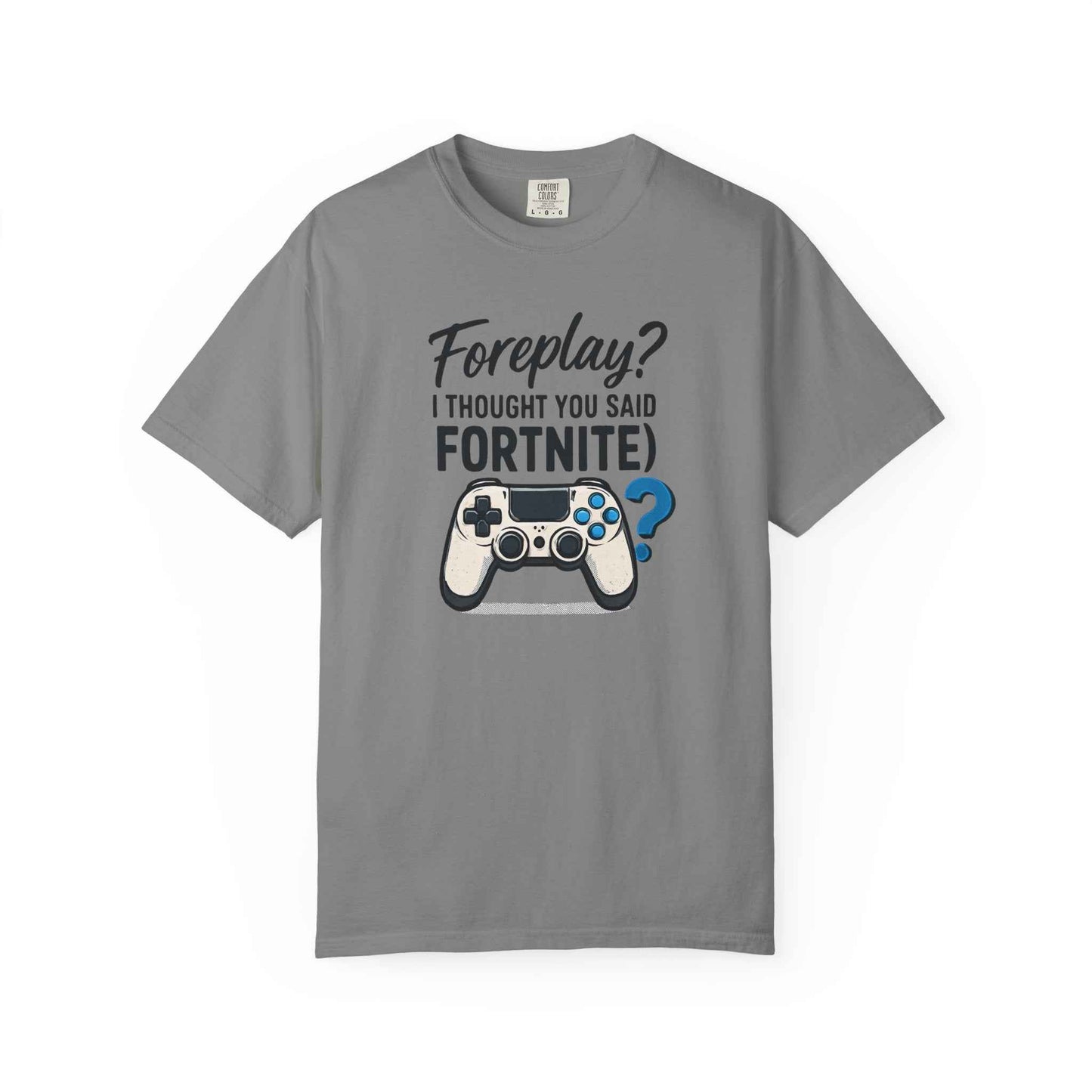 Fortnite Controller Tee — “Foreplay? I Thought You Said Fortnite” Funny Gamer T-Shirt