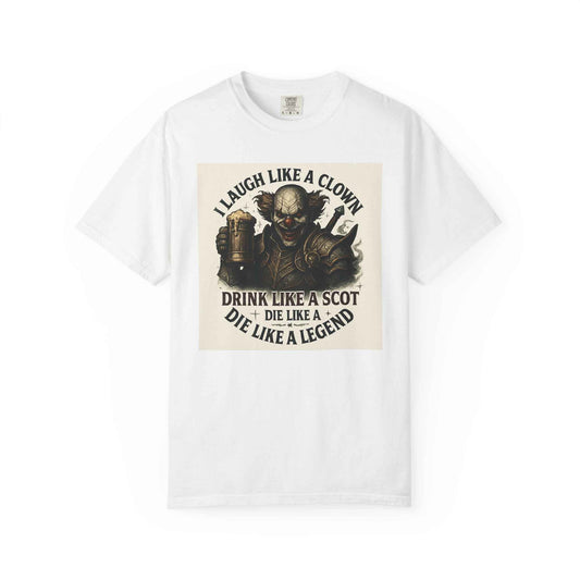 T-Shirt — "I Laugh Like a Clown, Drink Like a Scot, Die Like a Legend" Graphic Tee
