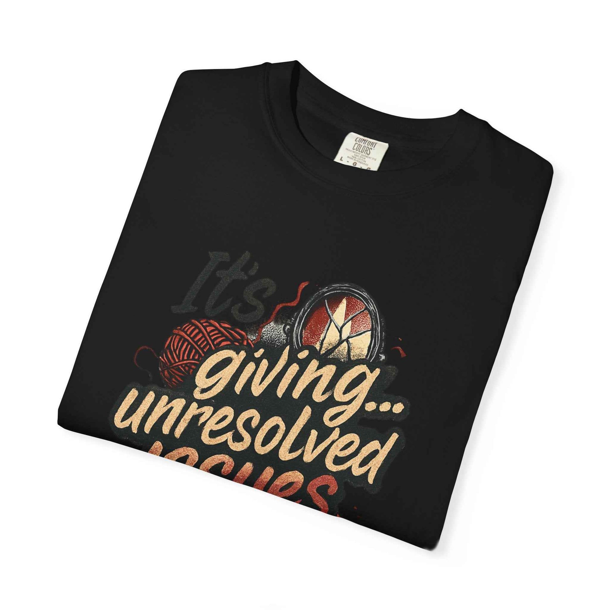 Its Giving Unresolved Issues T-Shirt — Funny Sarcastic Graphic Tee