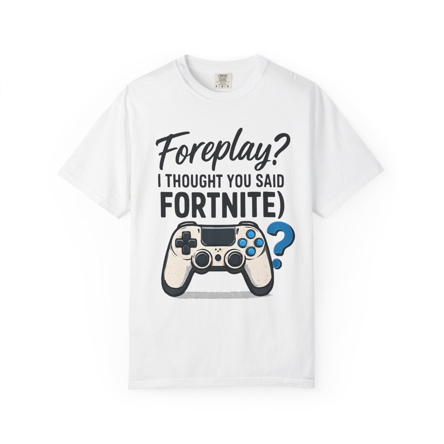 Fortnite Controller Tee — “Foreplay? I Thought You Said Fortnite” Funny Gamer T-Shirt