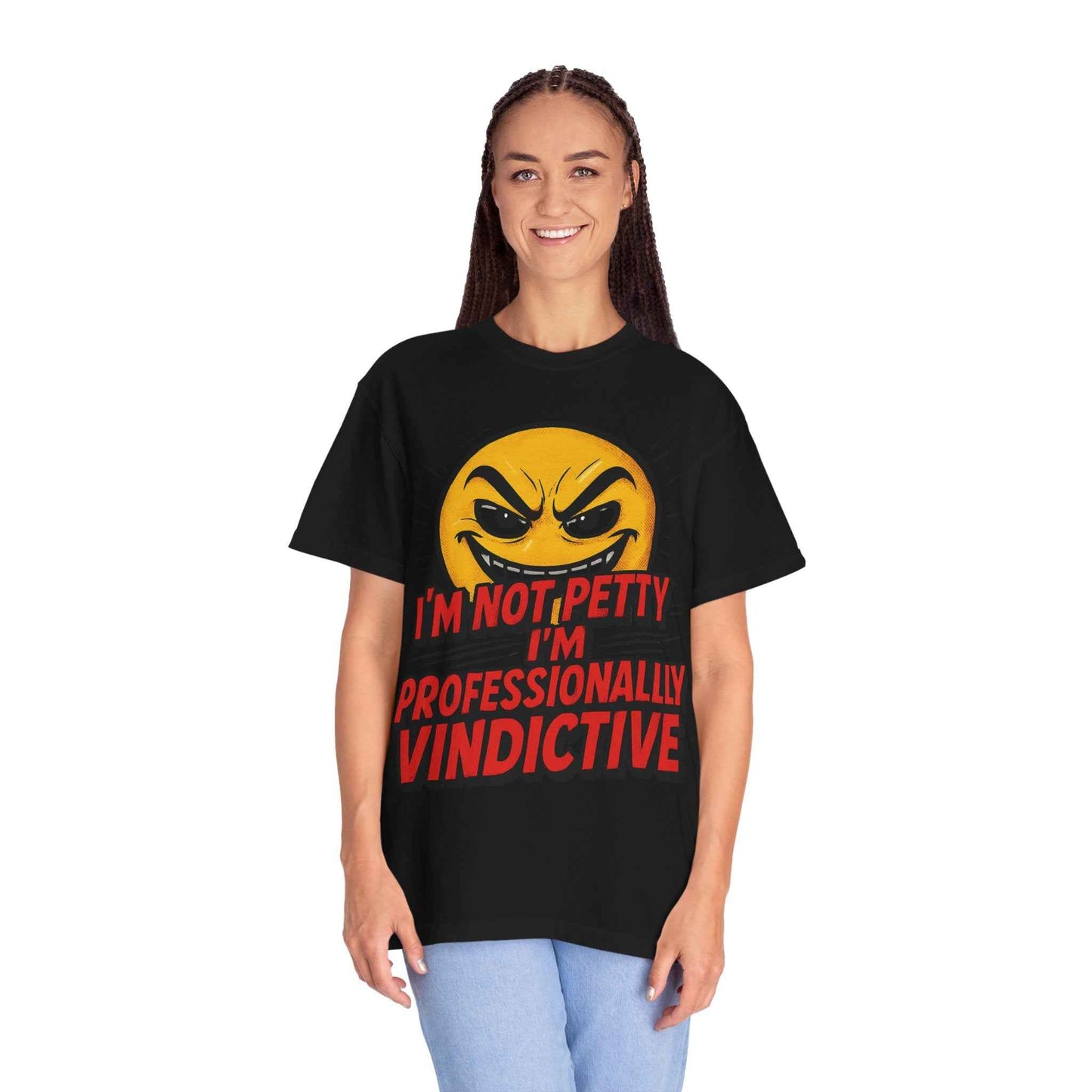 T-Shirt — “I’m Not Petty, I’m Professionally Vindictive” Graphic Tee