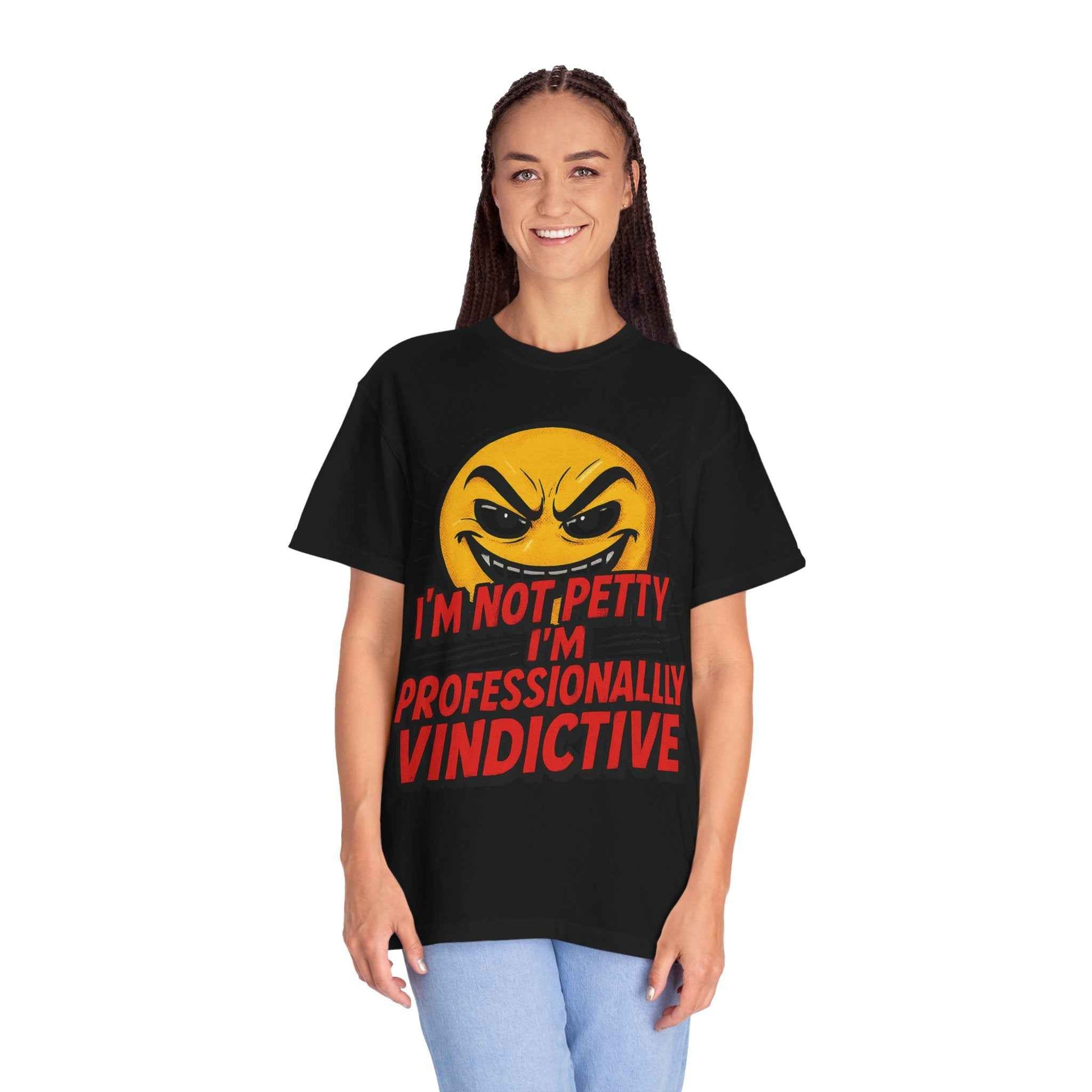 T-Shirt — “I’m Not Petty, I’m Professionally Vindictive” Graphic Tee
