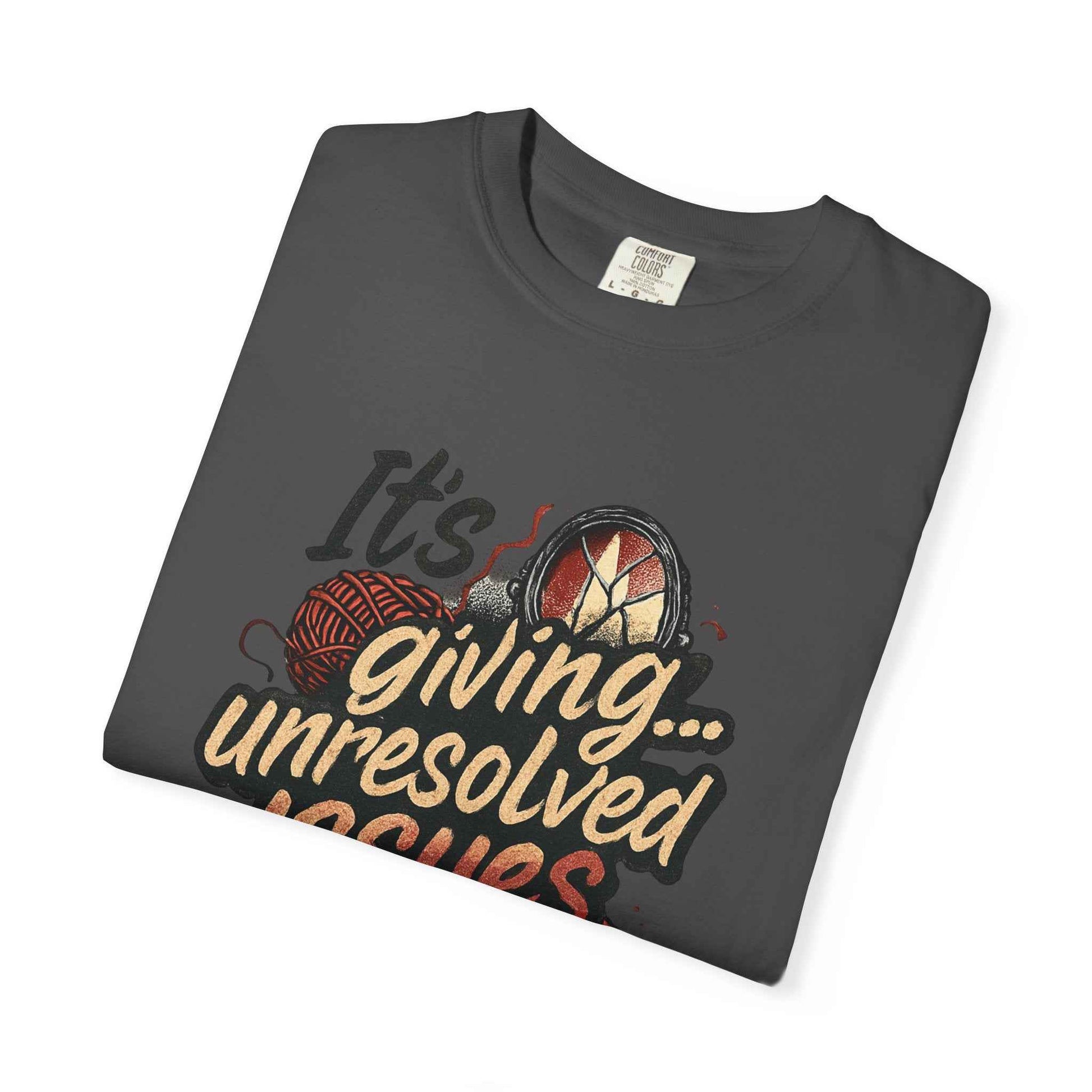 Its Giving Unresolved Issues T-Shirt — Funny Sarcastic Graphic Tee