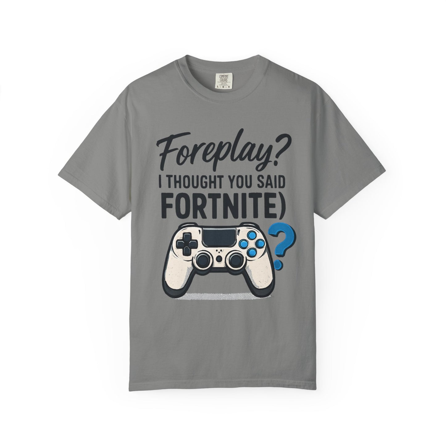 Fortnite Controller Tee — “Foreplay? I Thought You Said Fortnite” Funny Gamer T-Shirt