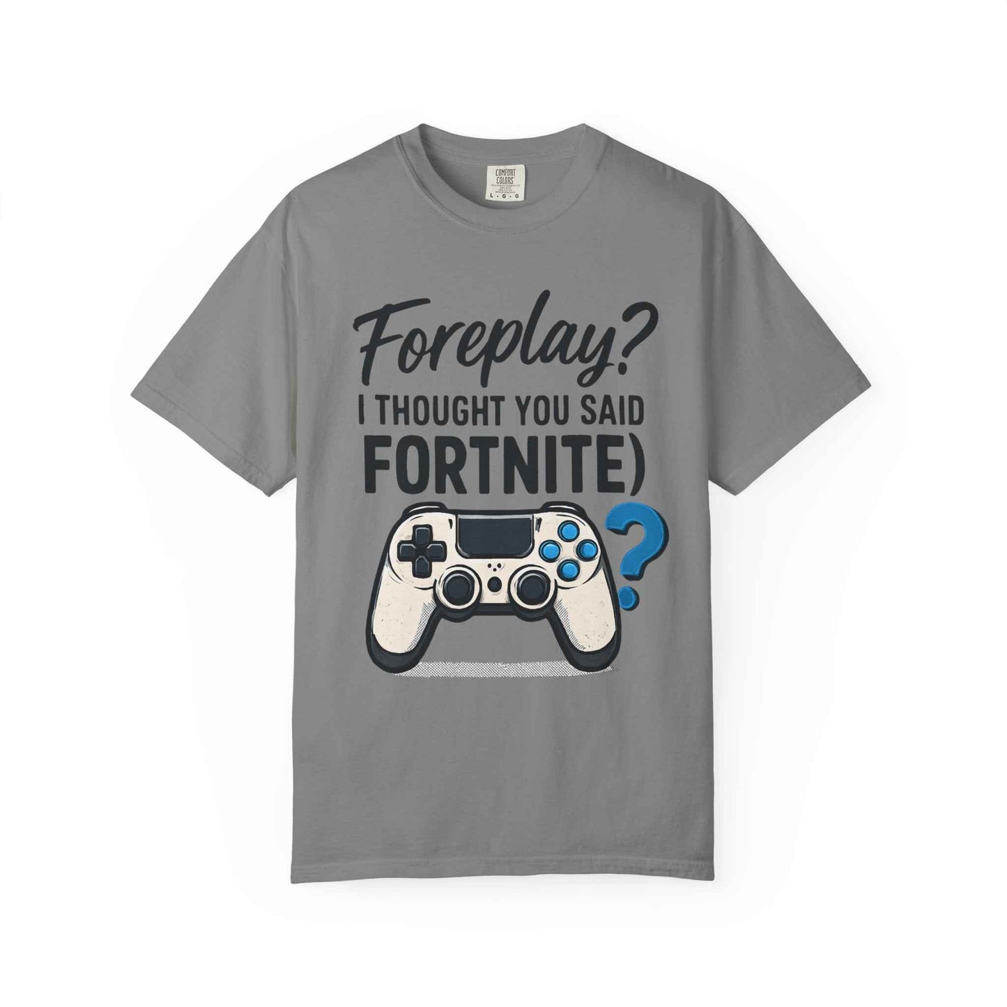 Fortnite Controller Tee — “Foreplay? I Thought You Said Fortnite” Funny Gamer T-Shirt