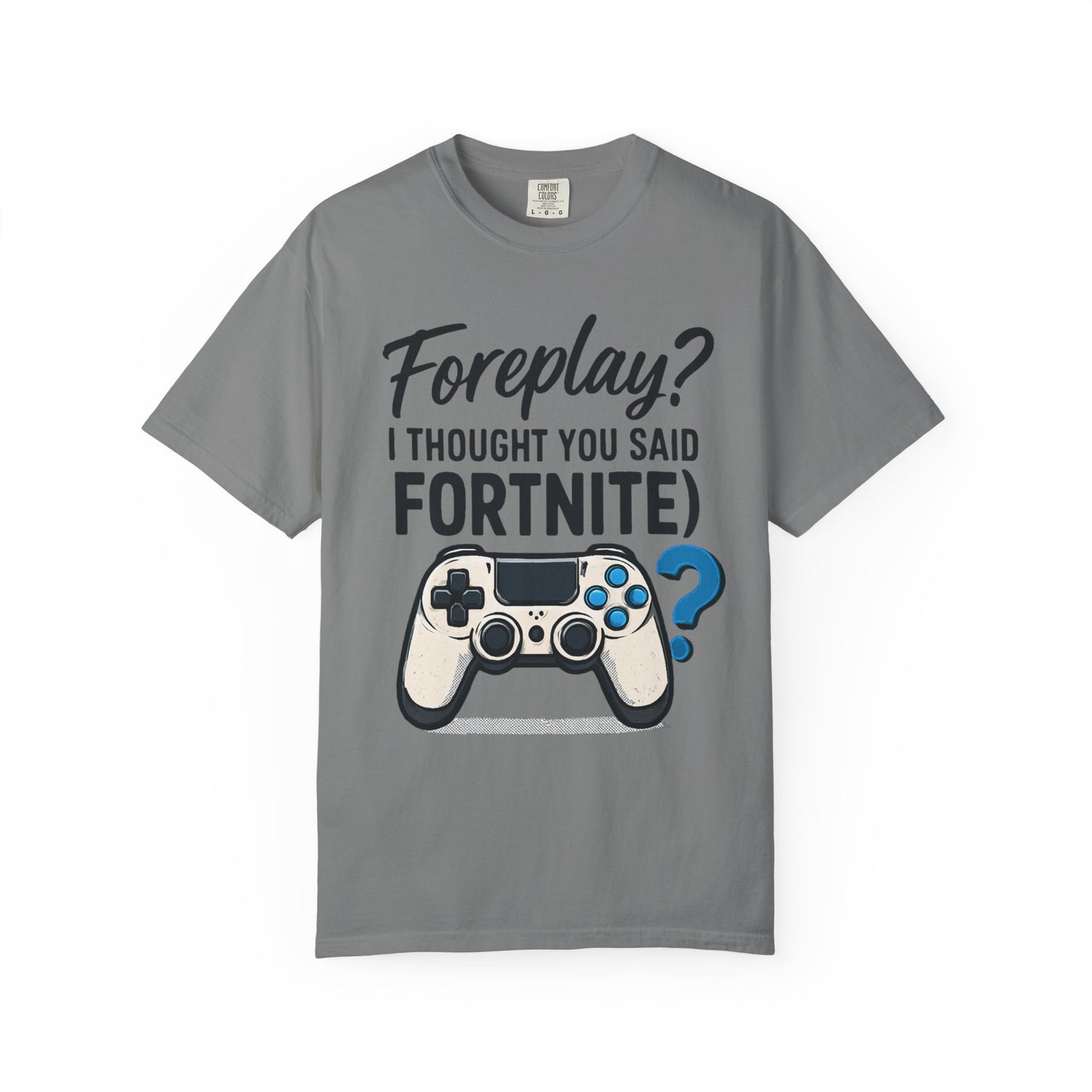Fortnite Controller Tee — “Foreplay? I Thought You Said Fortnite” Funny Gamer T-Shirt
