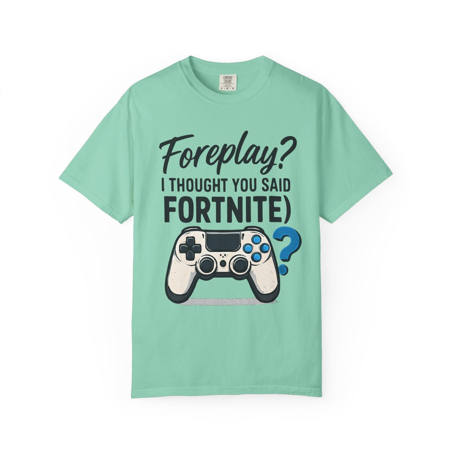 Fortnite Controller Tee — “Foreplay? I Thought You Said Fortnite” Funny Gamer T-Shirt