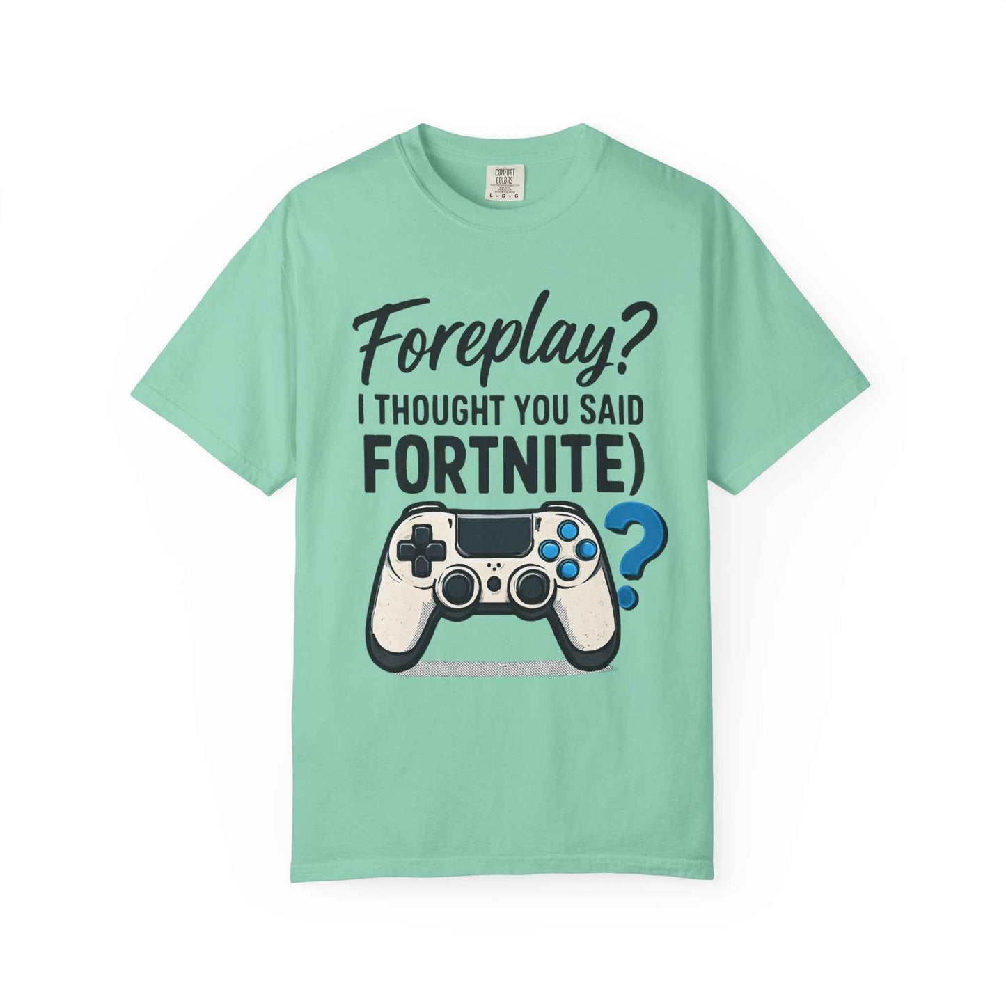 Fortnite Controller Tee — “Foreplay? I Thought You Said Fortnite” Funny Gamer T-Shirt
