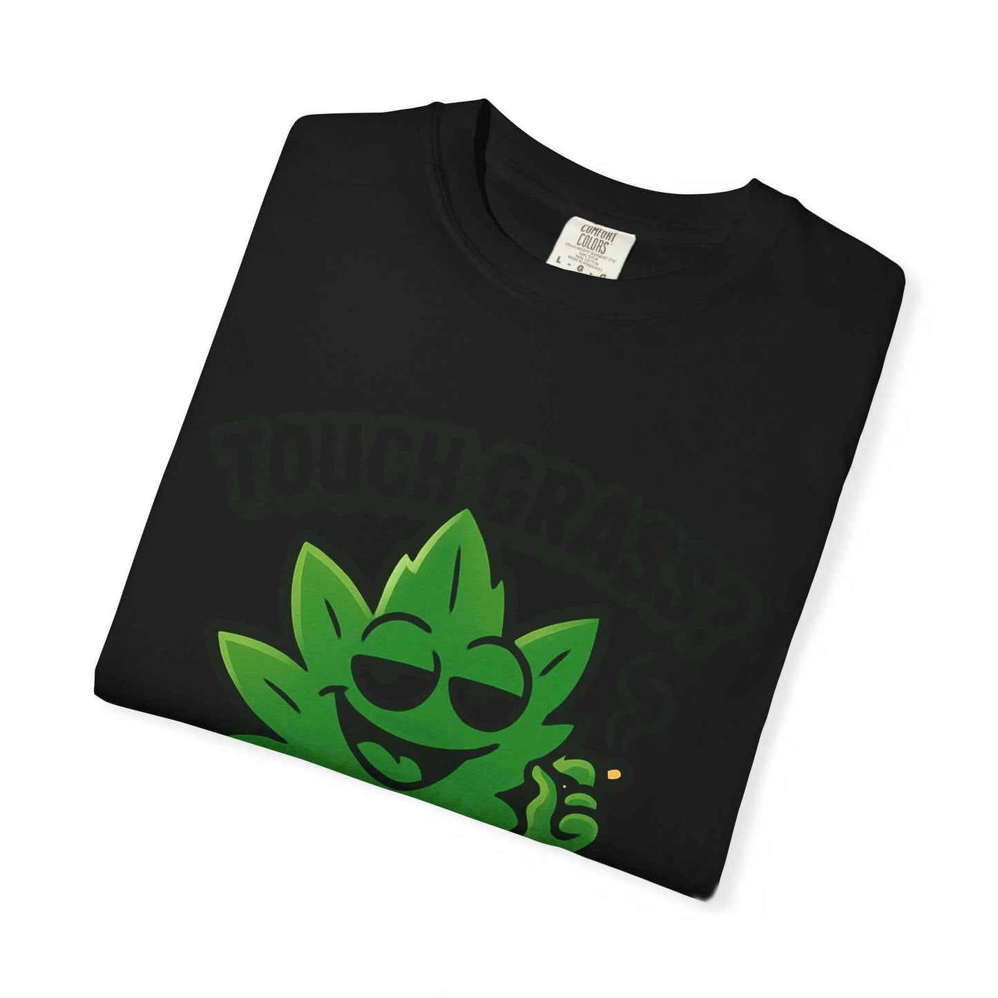 Touch Grass? I Smoke It. T-Shirt