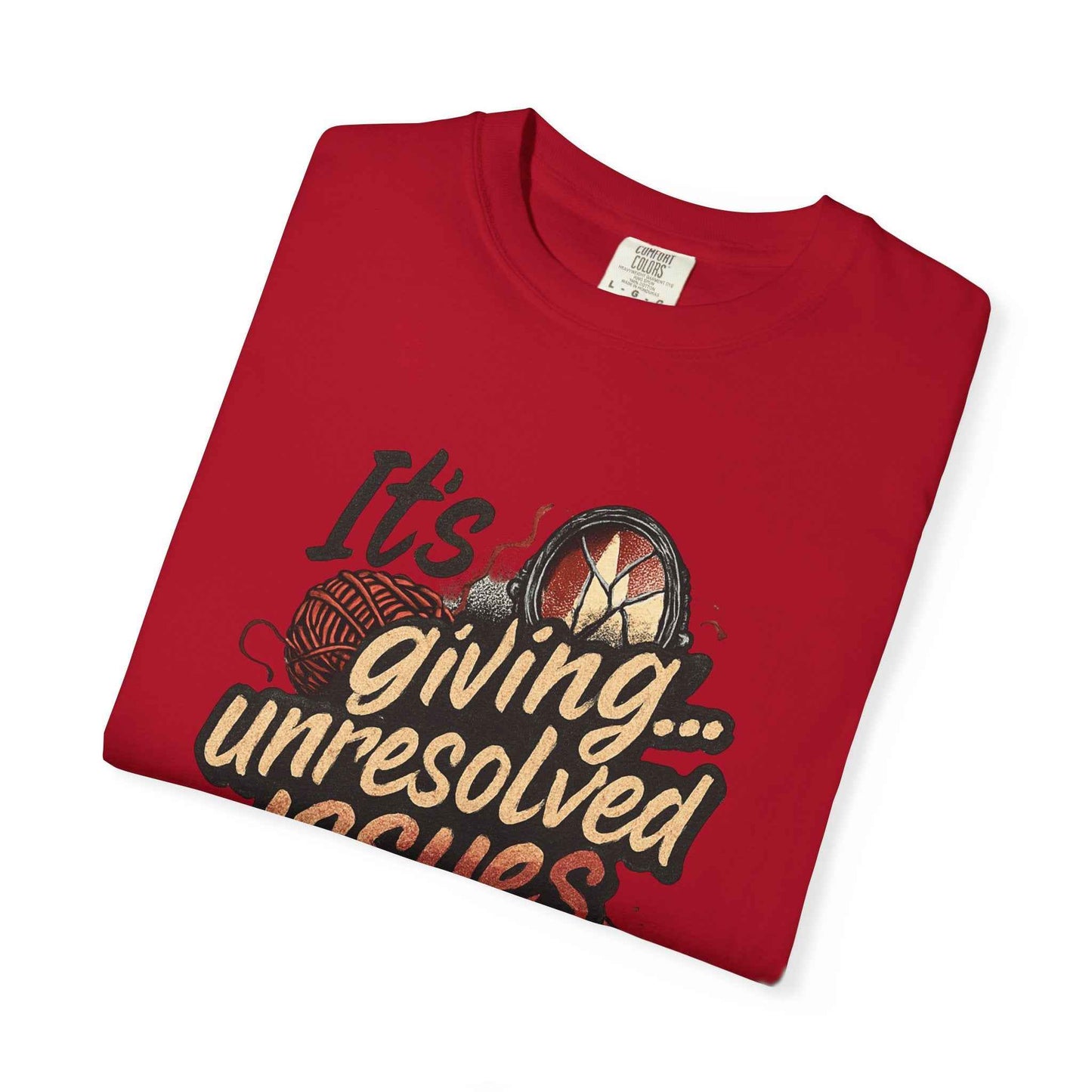 Its Giving Unresolved Issues T-Shirt — Funny Sarcastic Graphic Tee