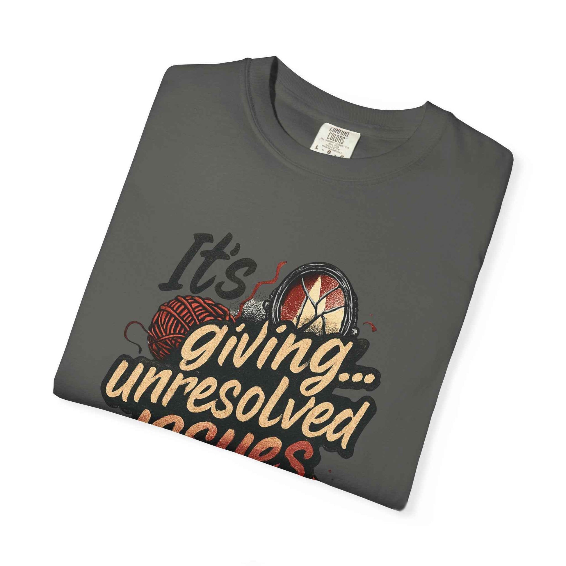 Its Giving Unresolved Issues T-Shirt — Funny Sarcastic Graphic Tee