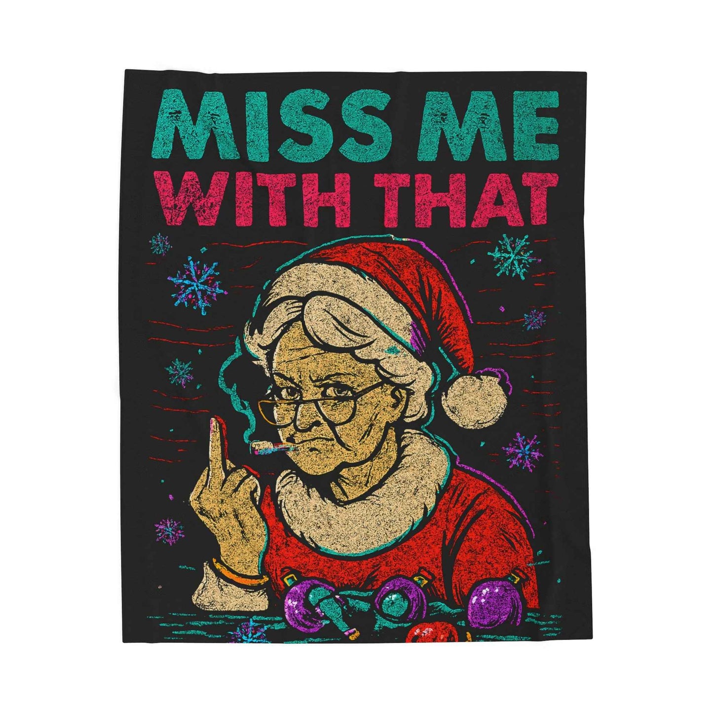 Miss Claus Miss Me With That Xmas Blanket Velveteen Plush Blanket | Christmas Throw