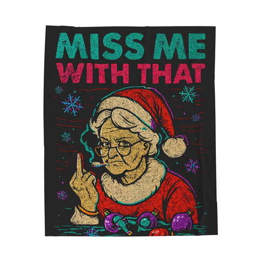 Miss Claus Miss Me With That Xmas Blanket Velveteen Plush Blanket | Christmas Throw