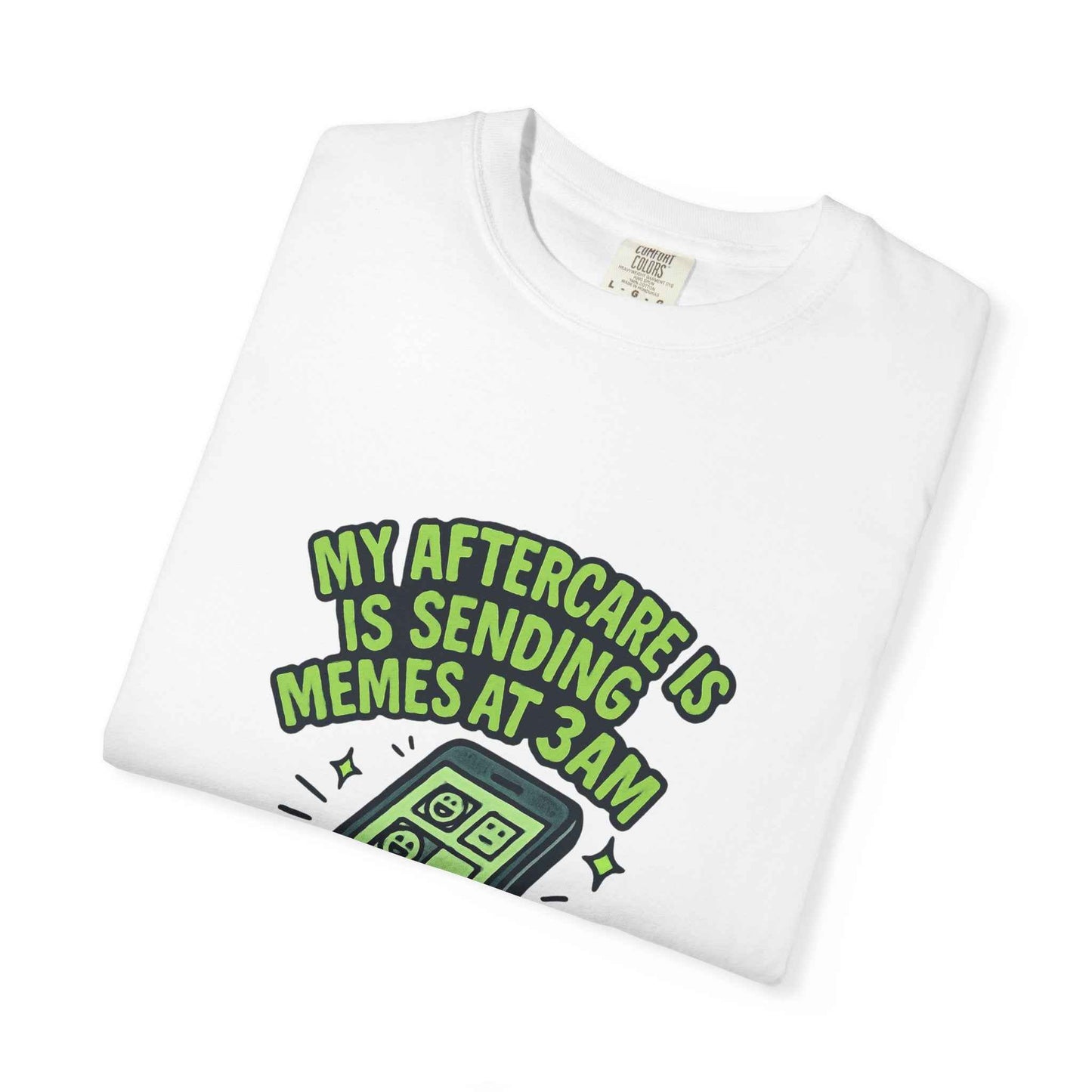 T-Shirt — "My Aftercare Is Sending Memes at 3AM" Graphic Tee