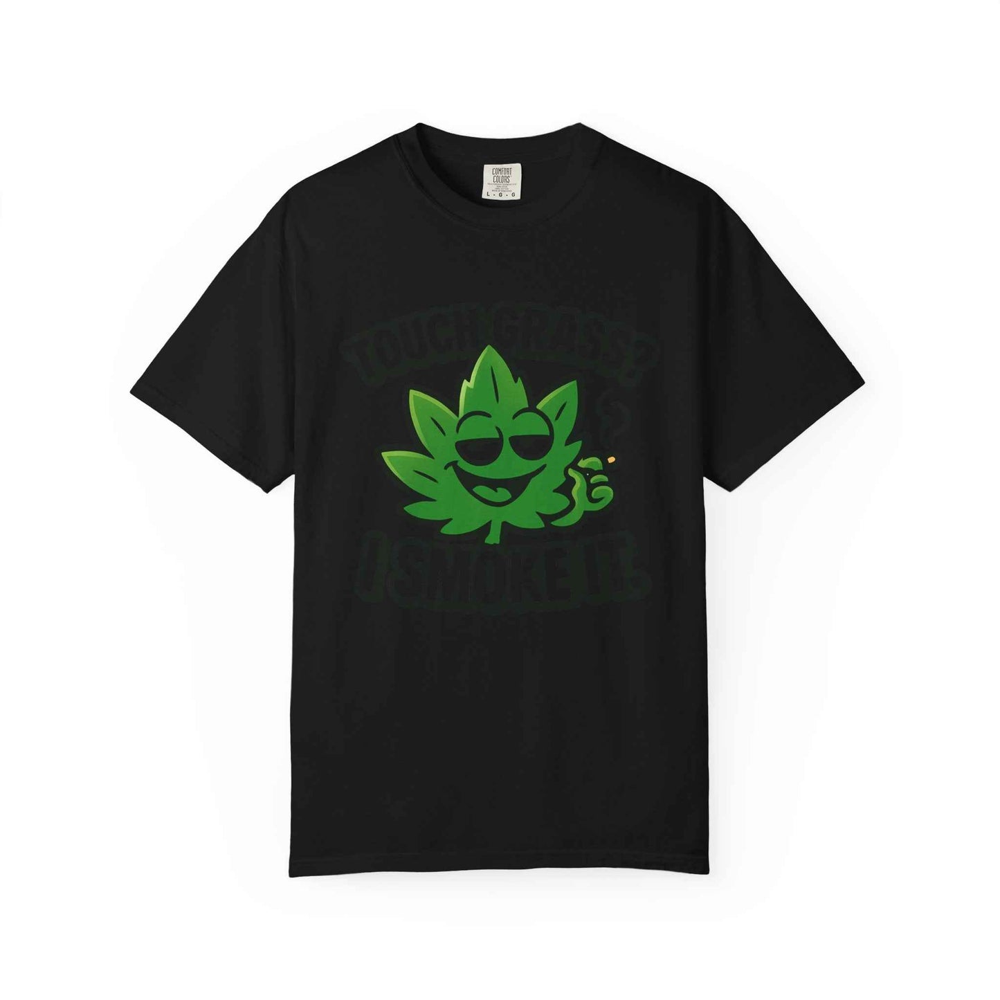 Touch Grass? I Smoke It. T-Shirt