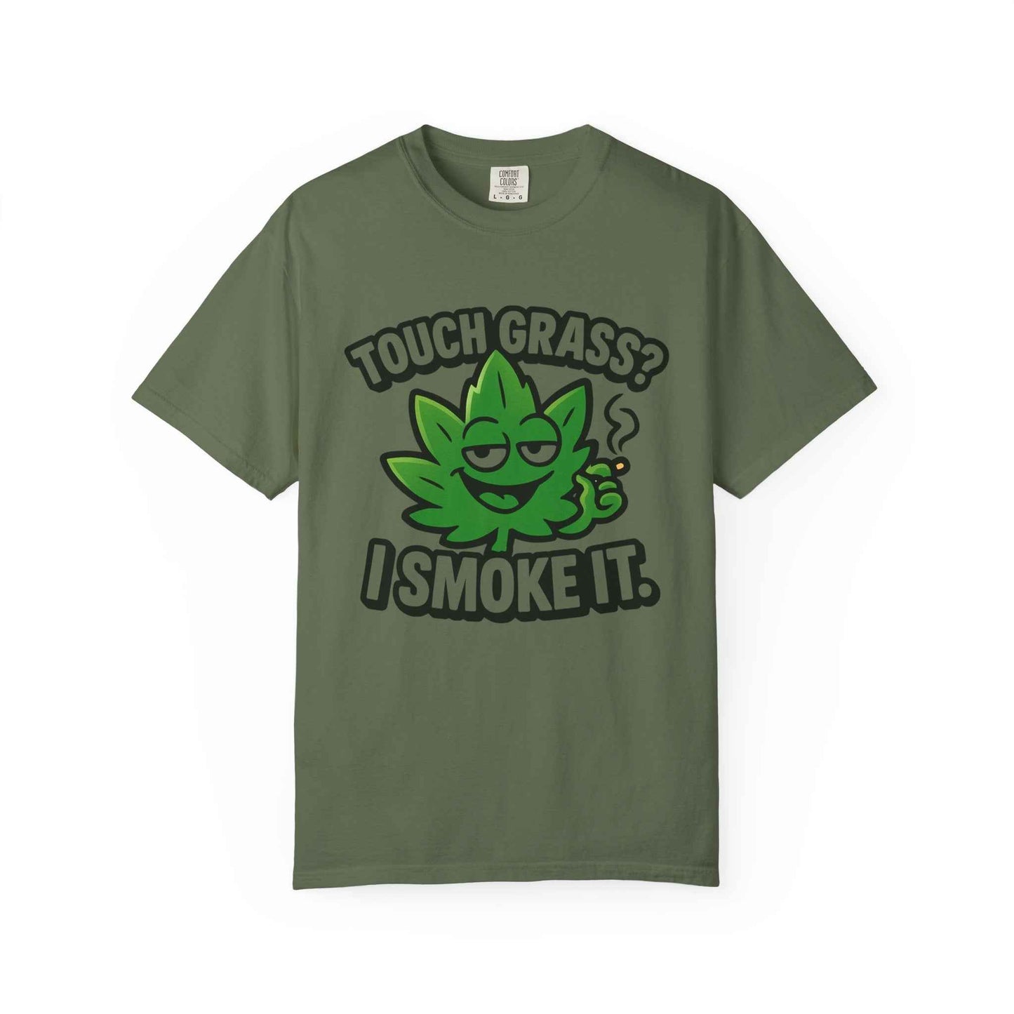 Touch Grass? I Smoke It. T-Shirt