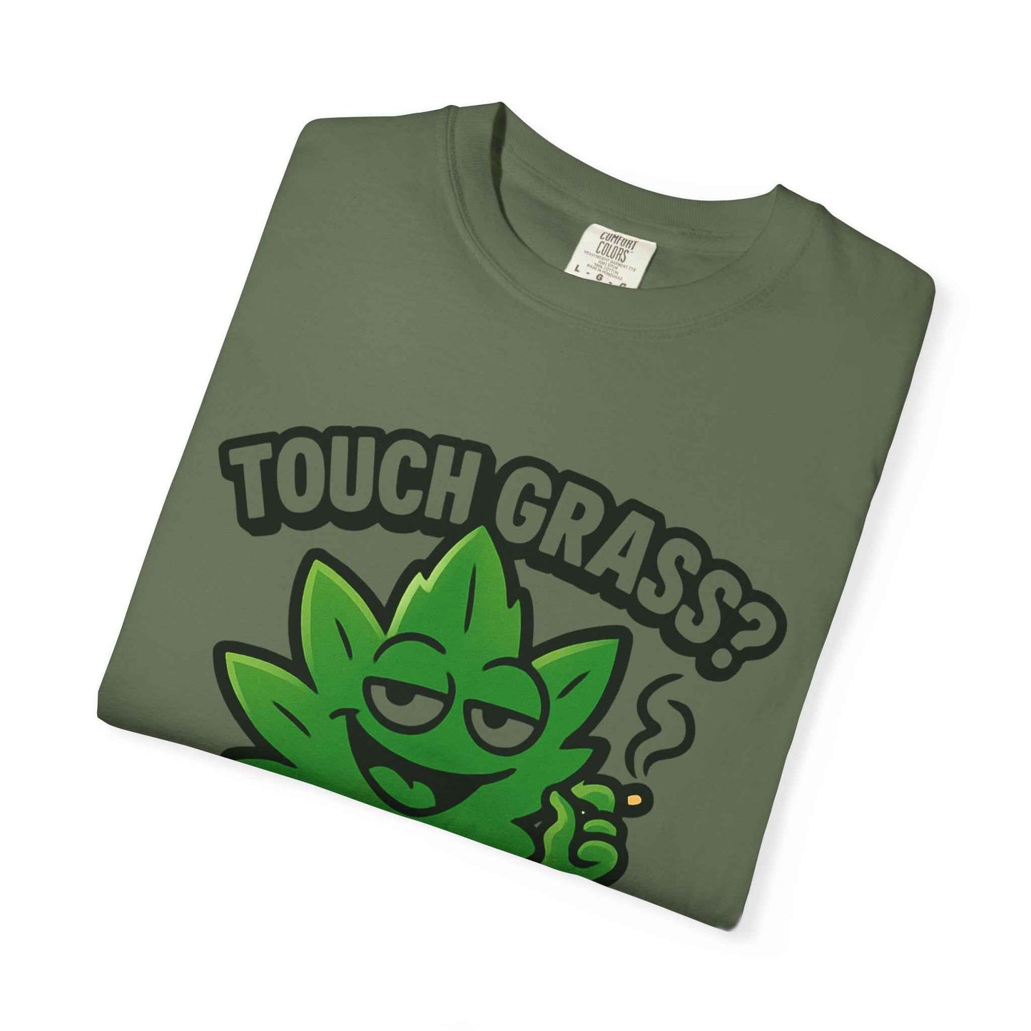 Touch Grass? I Smoke It. T-Shirt