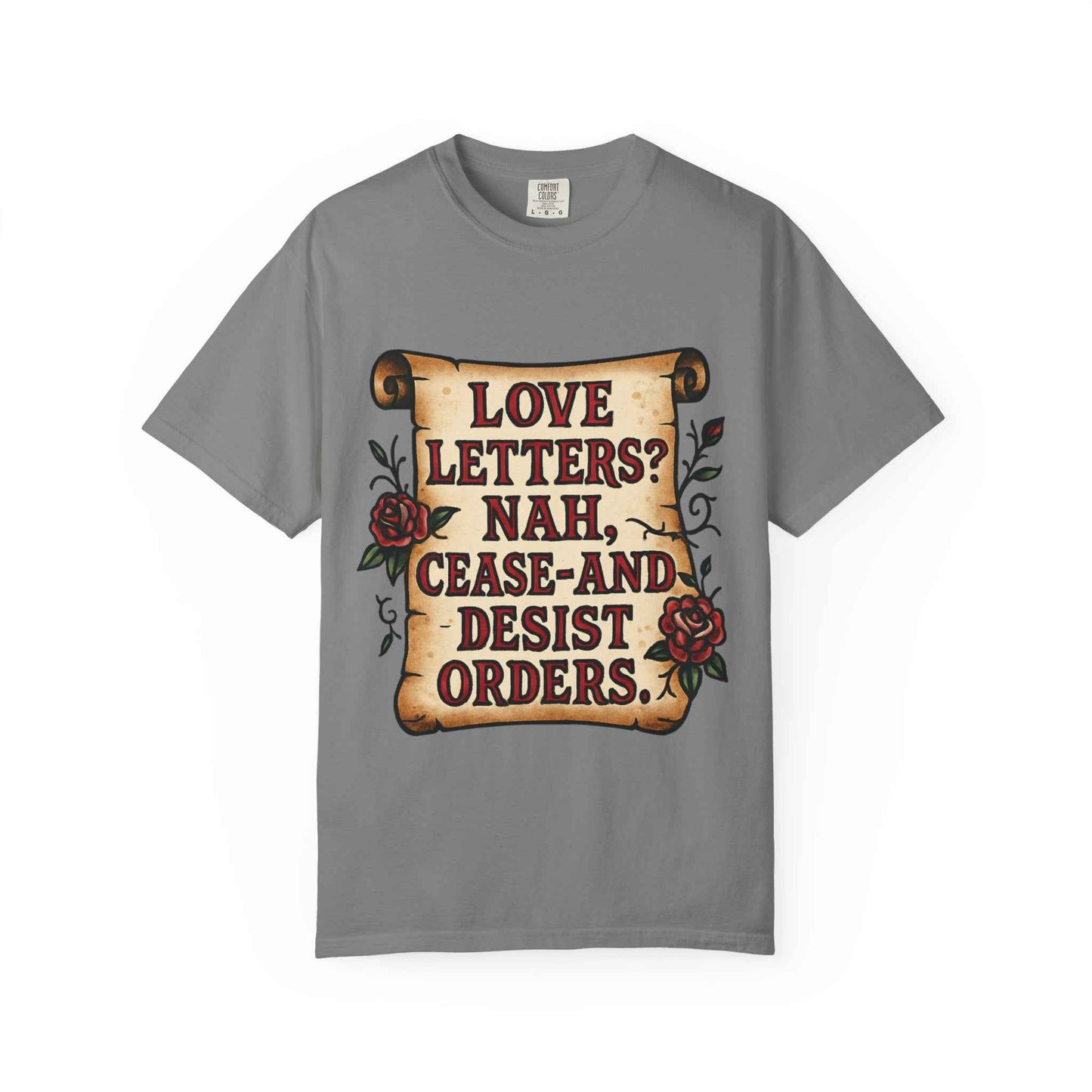 T‑Shirt — "Love Letters? Nah, Cease-and-Desist Orders." Vintage Scroll Graphic
